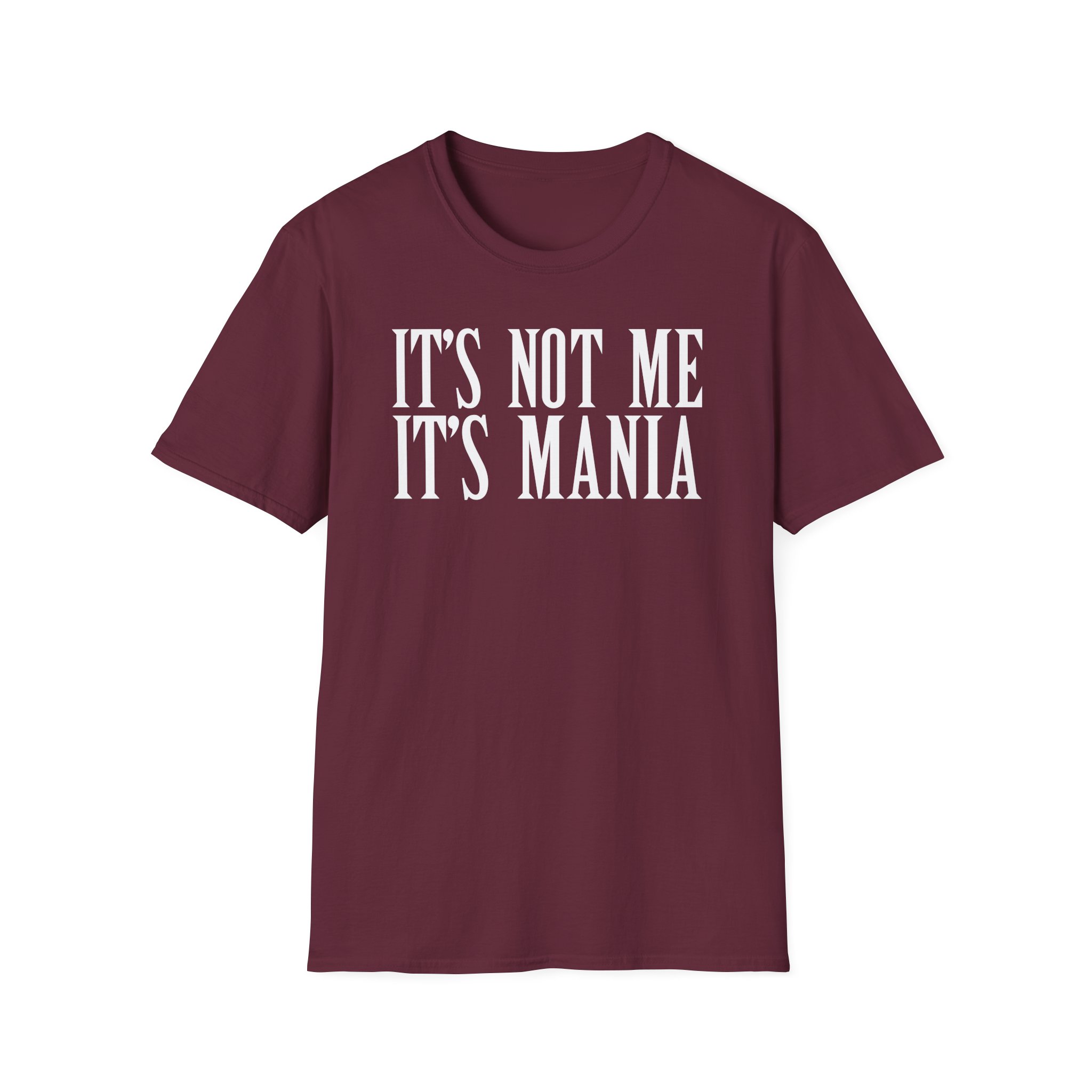 Sexmane It's Not Me It's Mania Unisex Softstyle T-Shirt