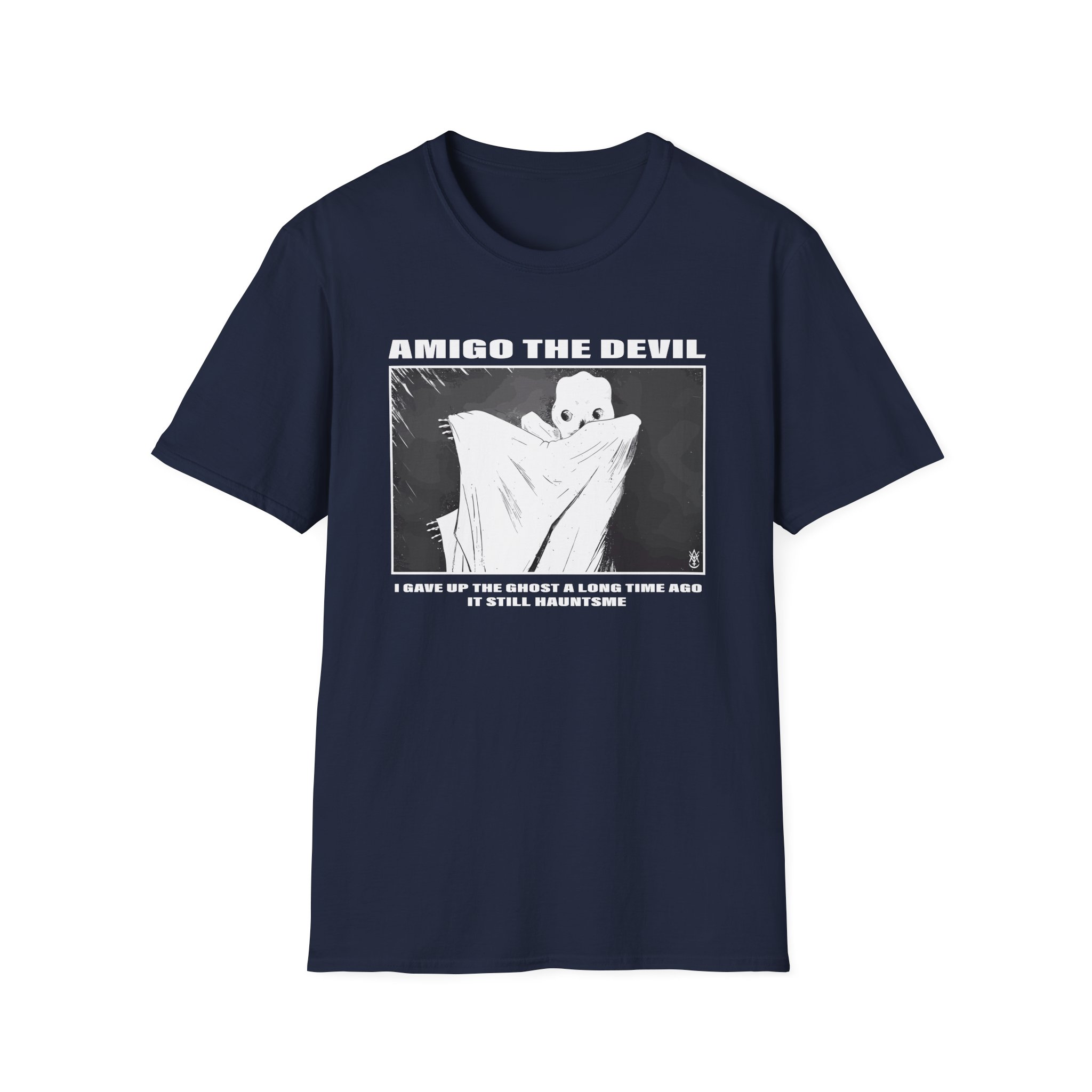 Amigo the Devil I GAVE UP THE GHOST A LONG TIME AGO IT STILL HAUNTS ME Unisex Softstyle T-Shirt