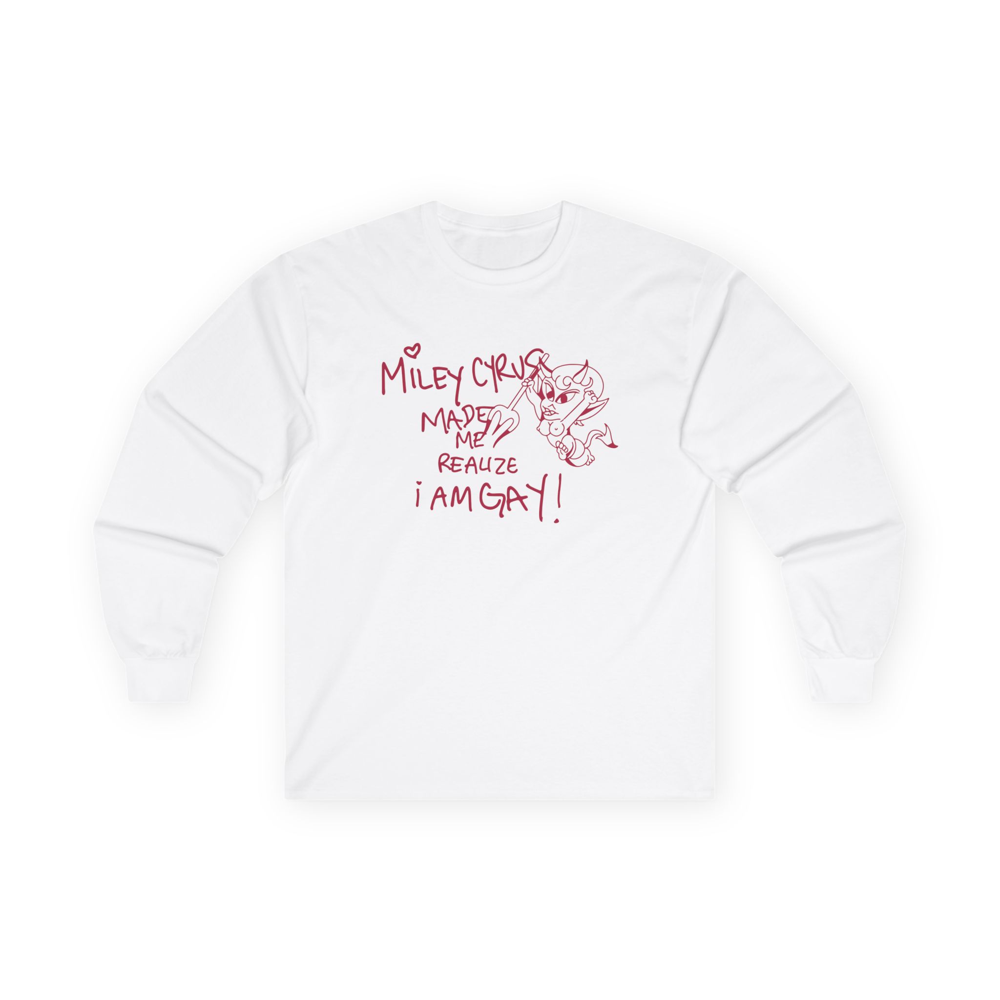 Miley Cyrus Made Me Realize I'm Gay Unisex Ultra Cotton Long Sleeve Tee