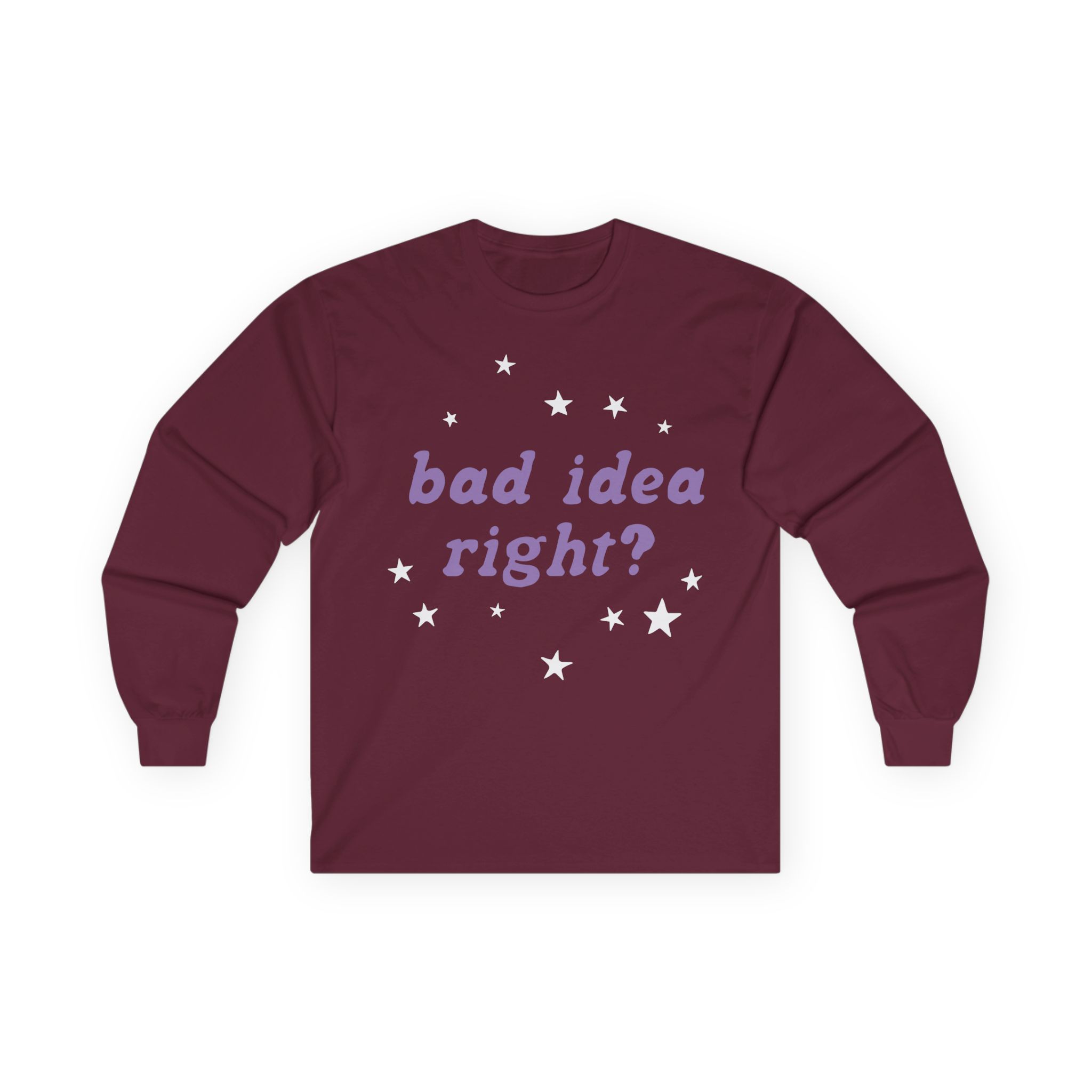 Bad Idea Right Unisex Ultra Cotton Long Sleeve Tee