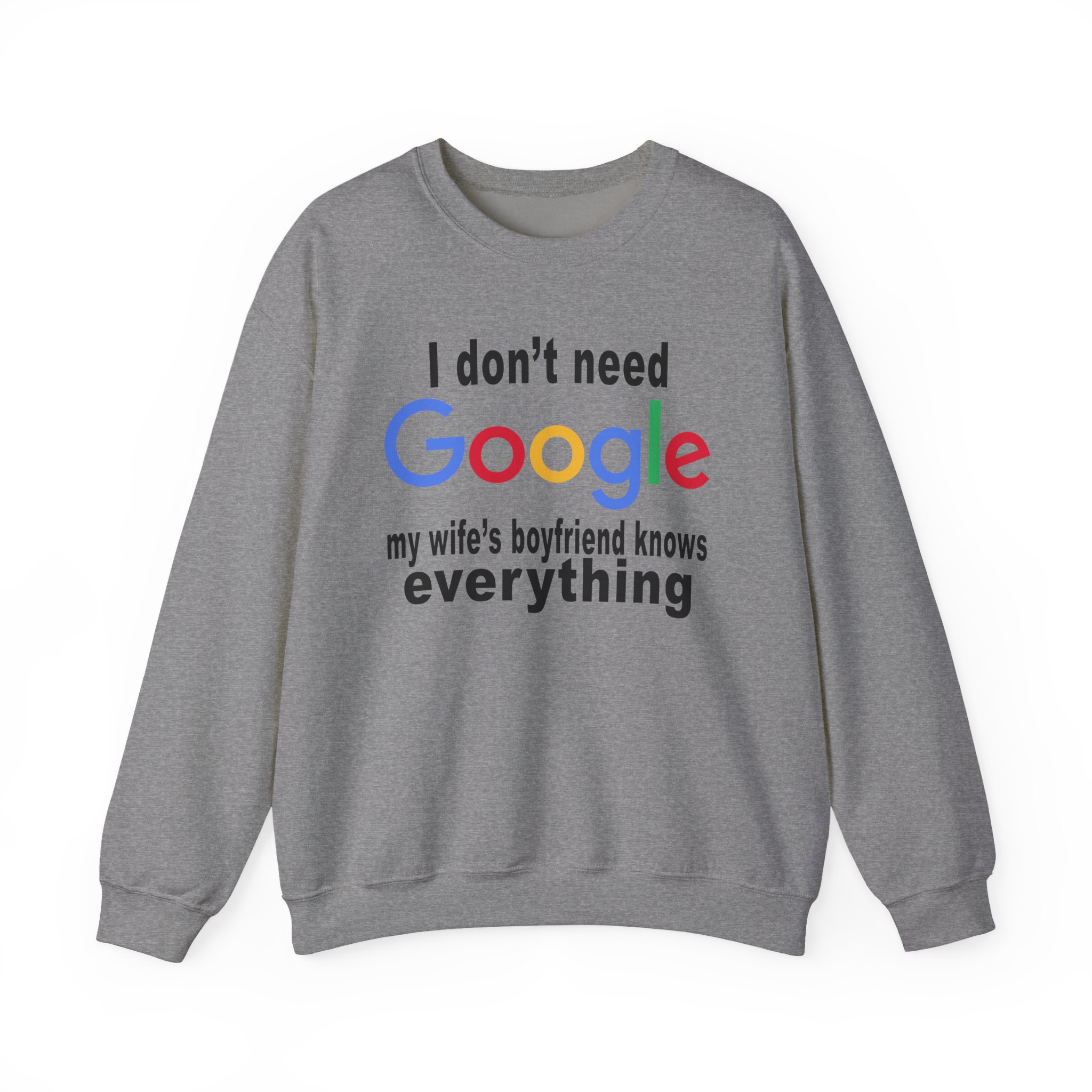 Ludwig I Don't Need Google My Wife's Boyfriend Knows Everything Unisex Heavy Blendâ„¢ Crewneck Sweatshirt