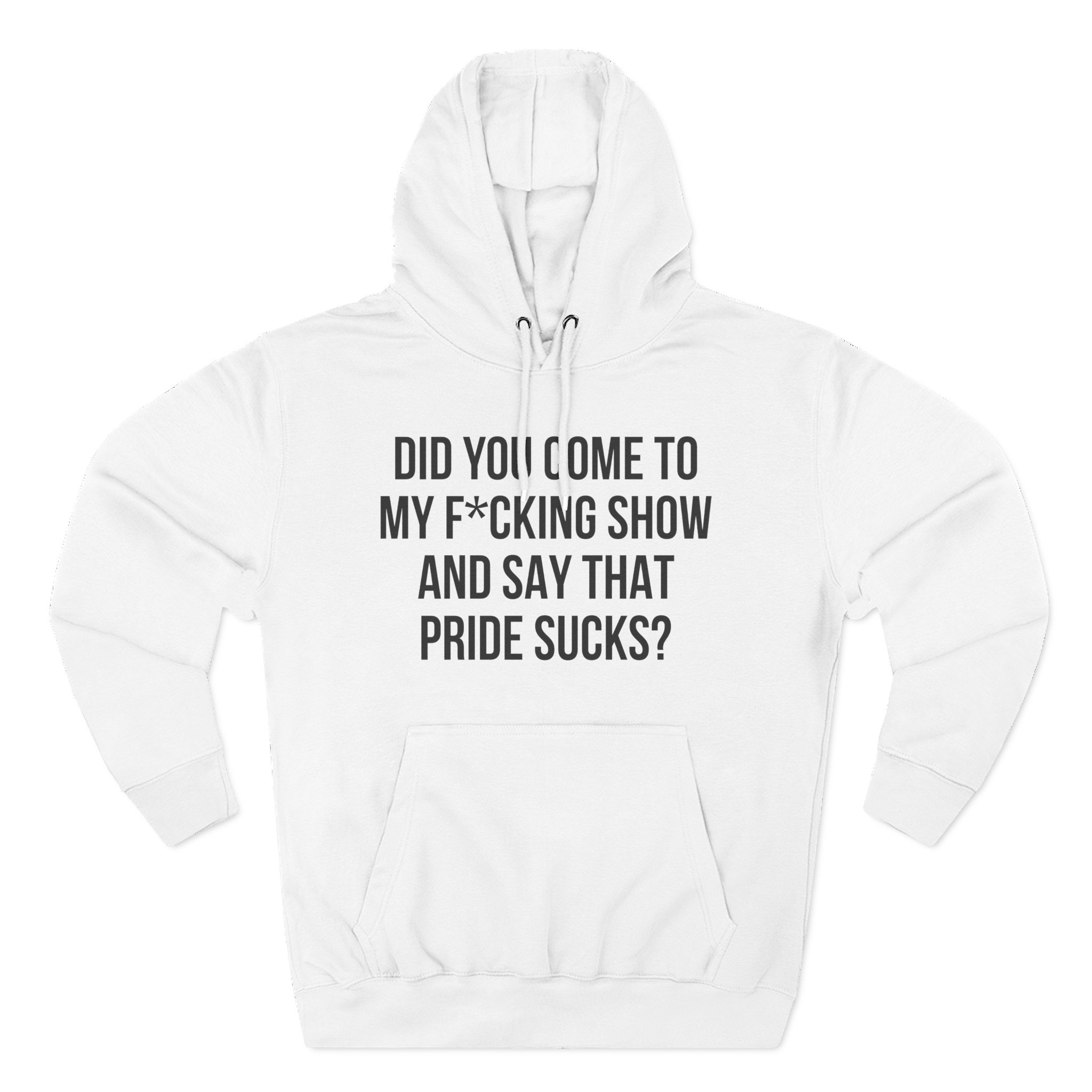 Adele Did You Come to My F*cking Show and Say That Pride Sucks Three-Panel Fleece Hoodie