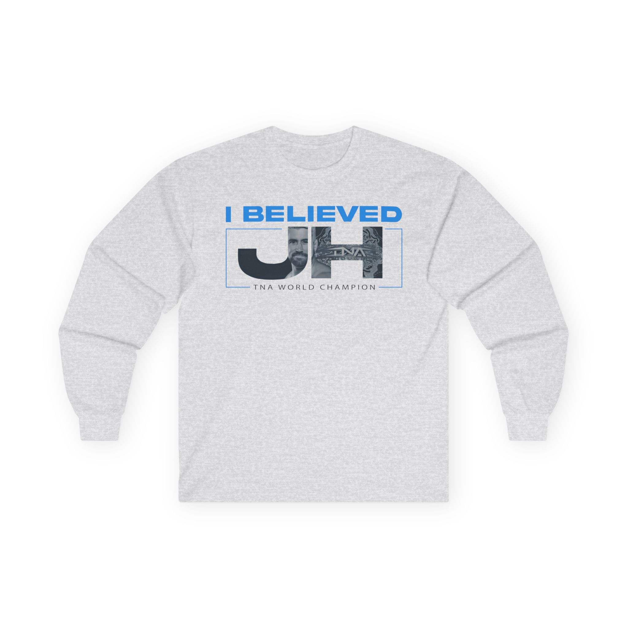 Joe Hendry I Believed Tna World Champion Unisex Ultra Cotton Long Sleeve Tee