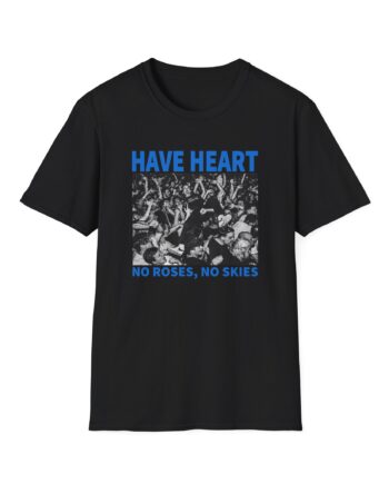 Have Heart No Roses, No Skies Unisex Softstyle T-Shirt