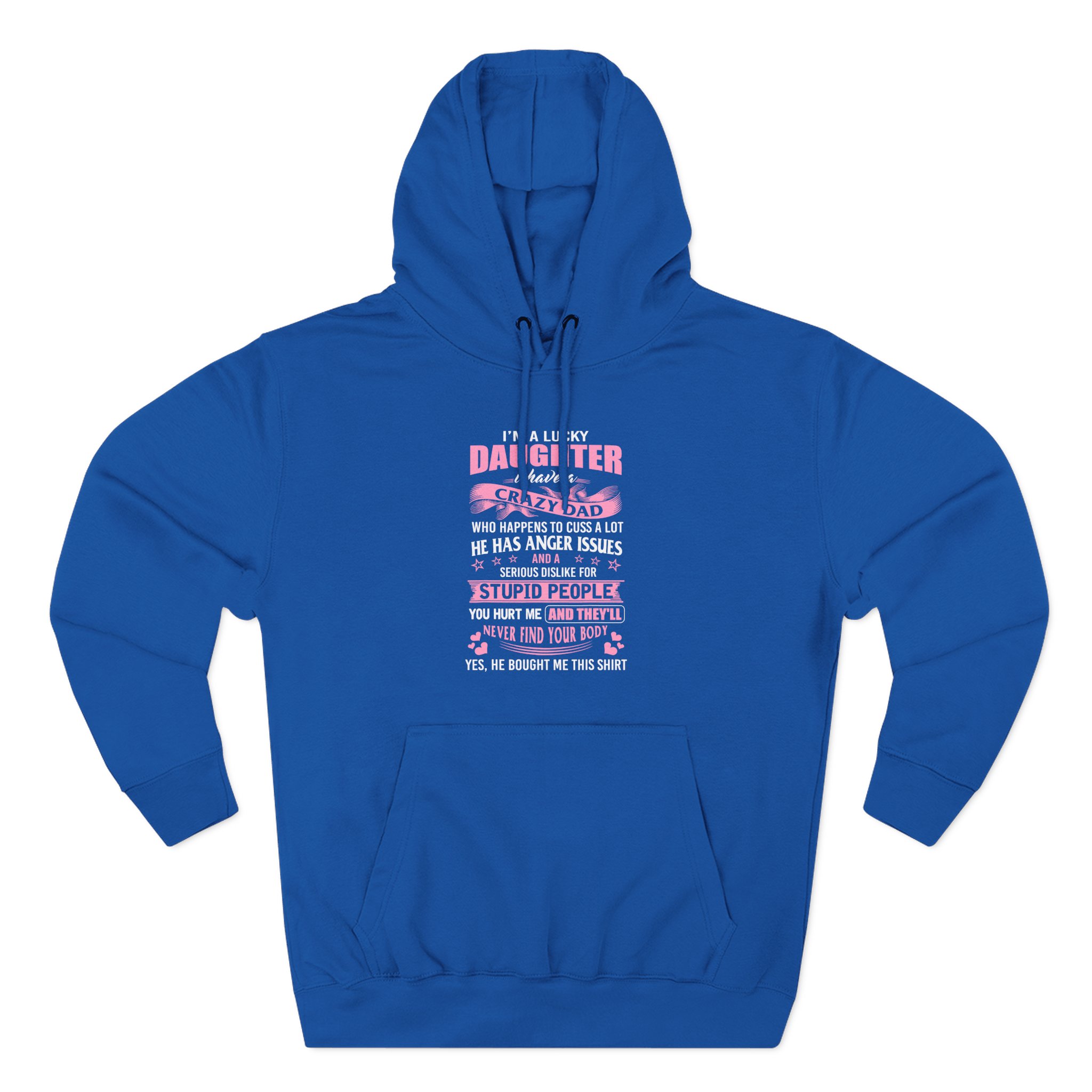 Binchtopia I Am a Lucky Daughter I Have Crazy Dad Three-Panel Fleece Hoodie