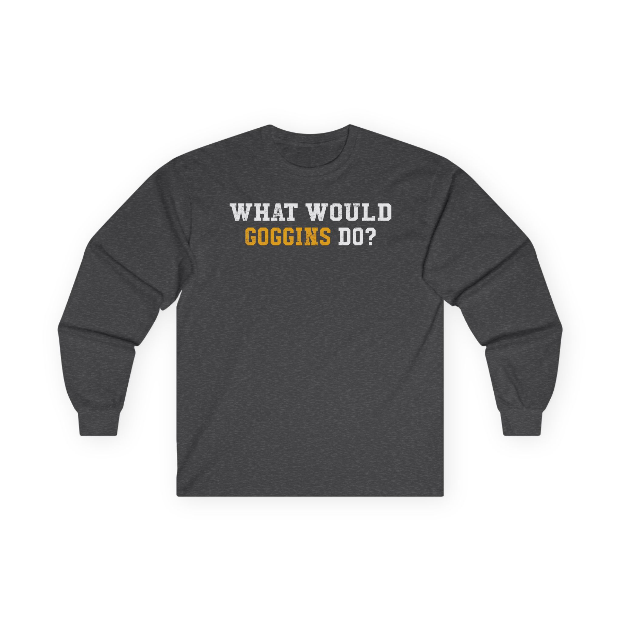 David Goggins What Would Goggins Do Unisex Ultra Cotton Long Sleeve Tee