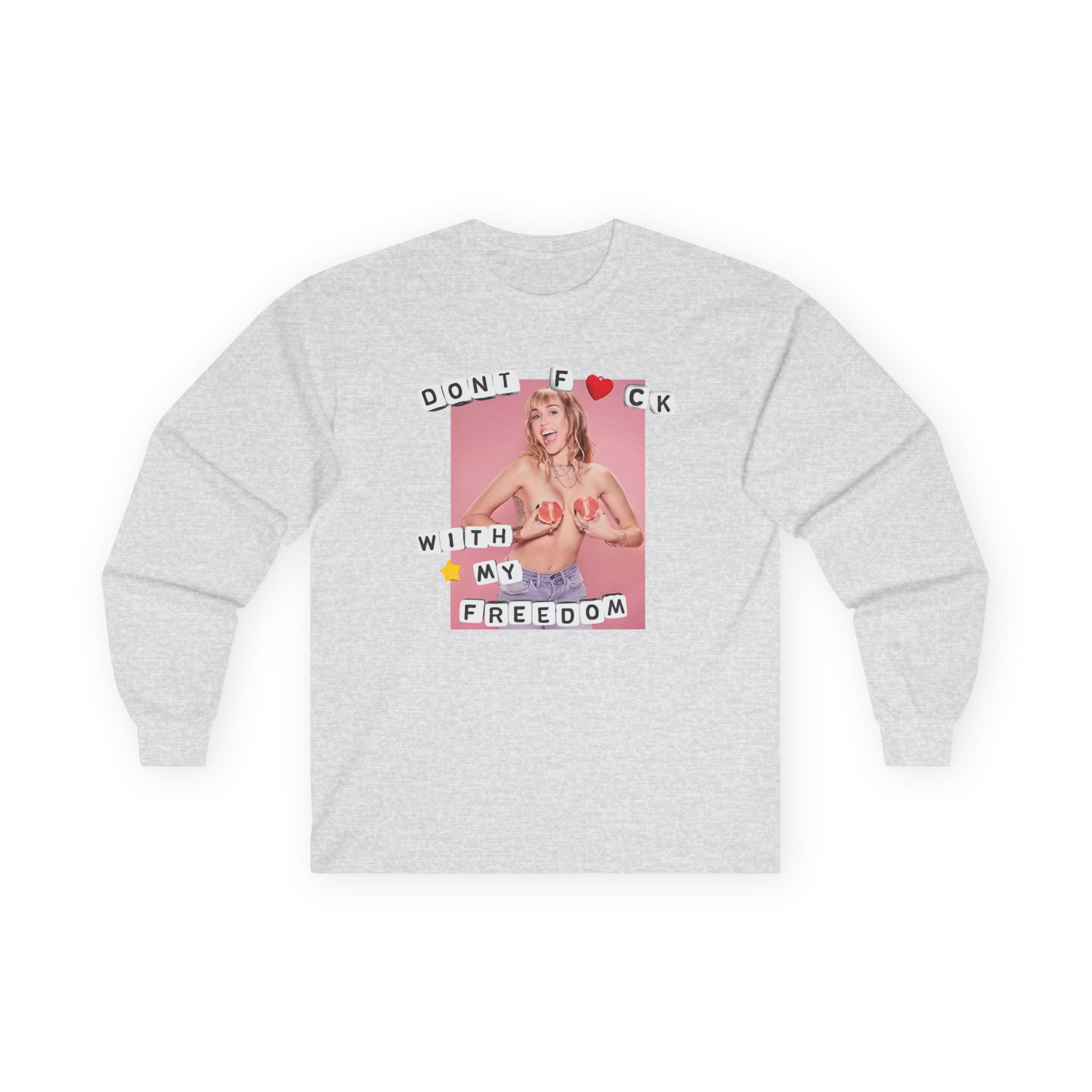 Miley Cyrus Dont Fuck With My Freedom Unisex Ultra Cotton Long Sleeve Tee