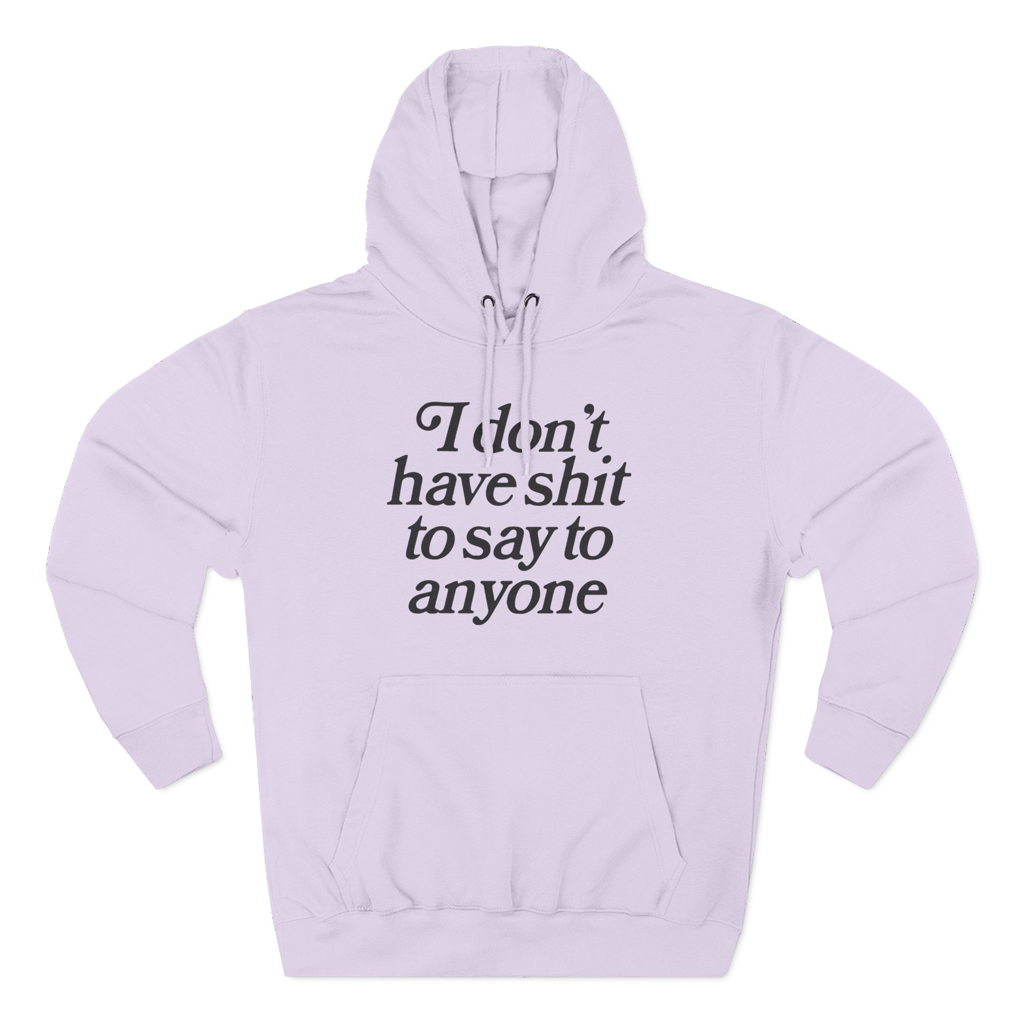 Binchtopia I Don't Have Shit to Say to Anyone Three-Panel Fleece Hoodie