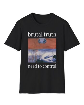 Brutal Truth Need To Control Unisex Softstyle T-Shirt
