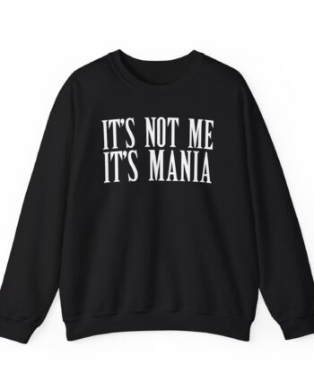 Sexmane  It's Not Me It's Mania Unisex Heavy Blend™ Crewneck Sweatshirt