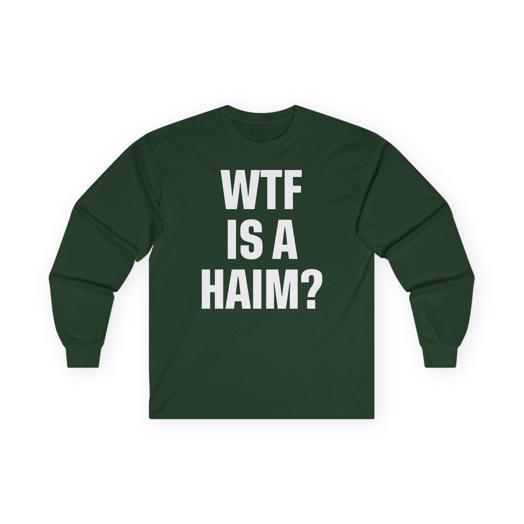 Wtf is a Haim Unisex Ultra Cotton Long Sleeve Tee