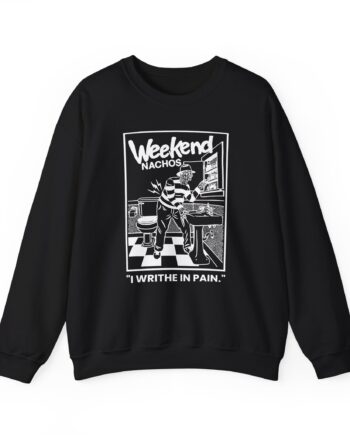 Weekend Nachos I Writhe in Pain Unisex Heavy Blend™ Crewneck Sweatshirt