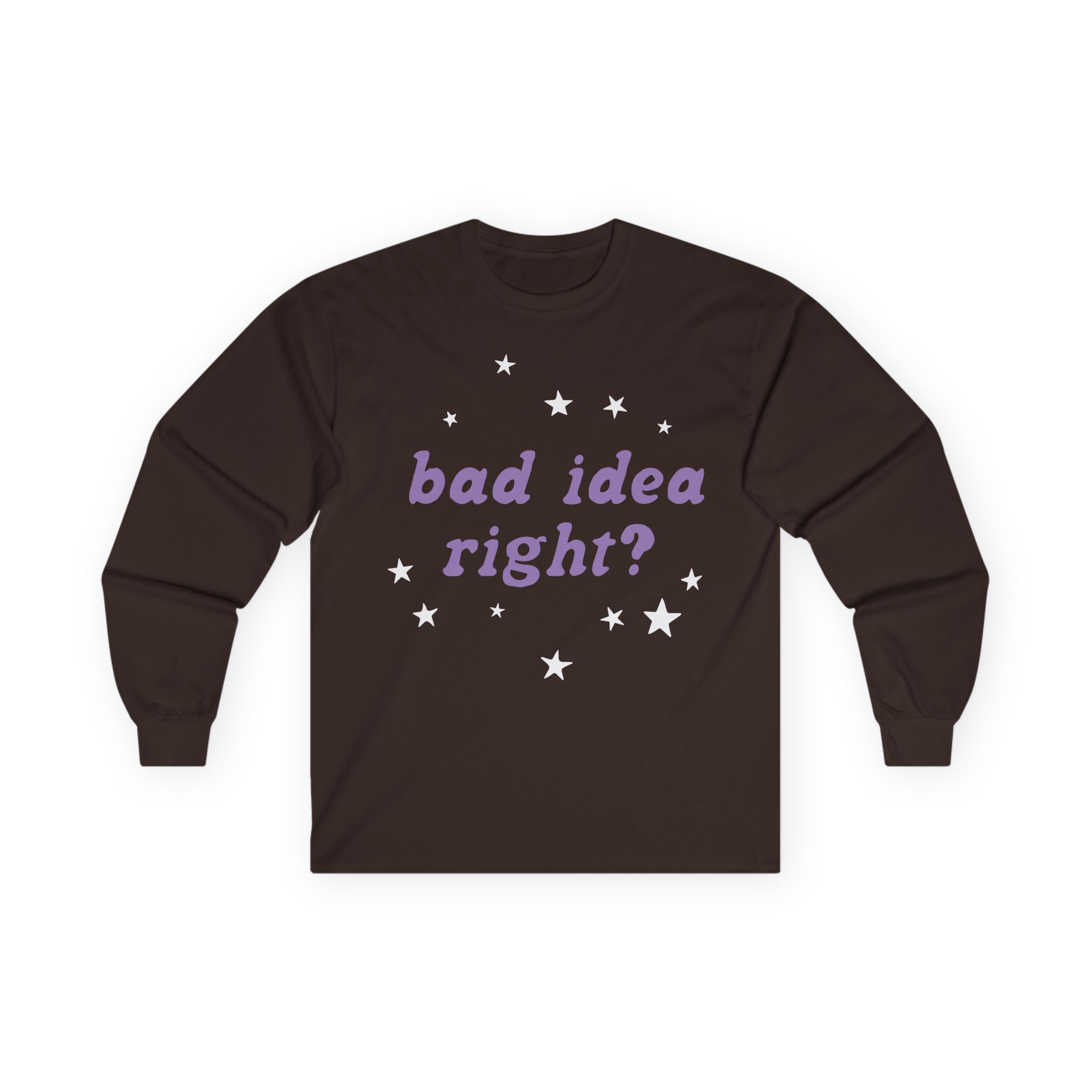 Bad Idea Right Unisex Ultra Cotton Long Sleeve Tee