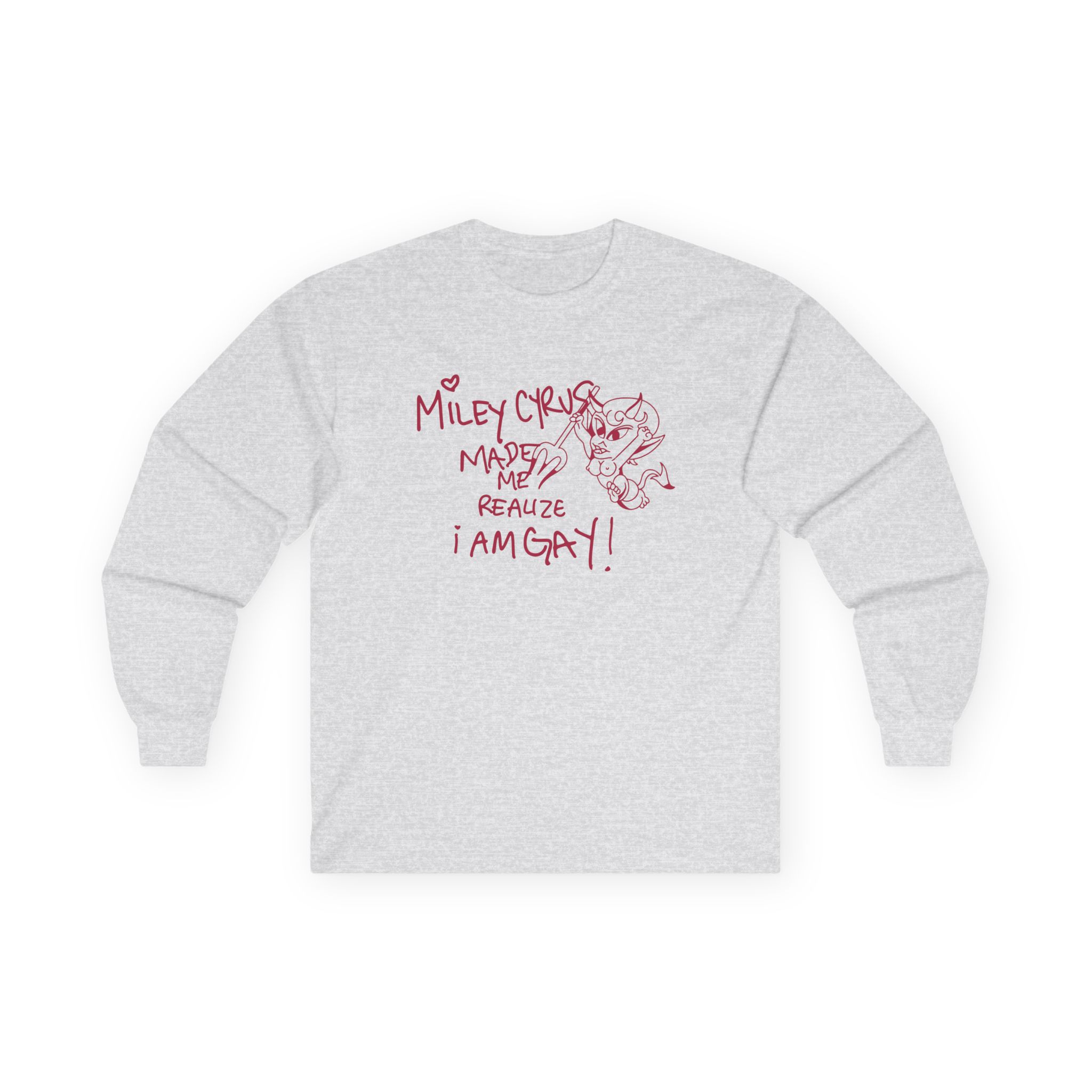 Miley Cyrus Made Me Realize I'm Gay Unisex Ultra Cotton Long Sleeve Tee