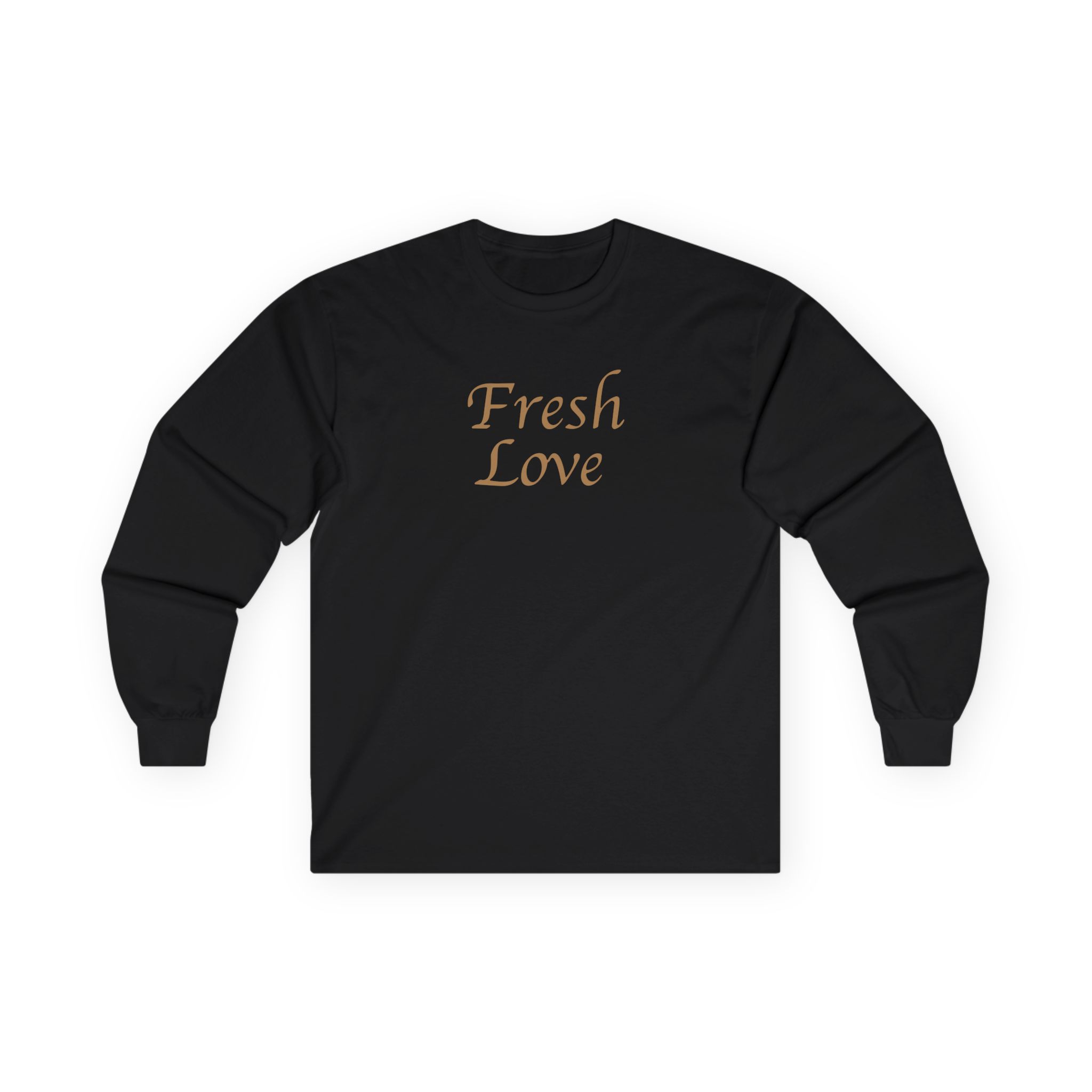 Fresh Love Unisex Ultra Cotton Long Sleeve Tee