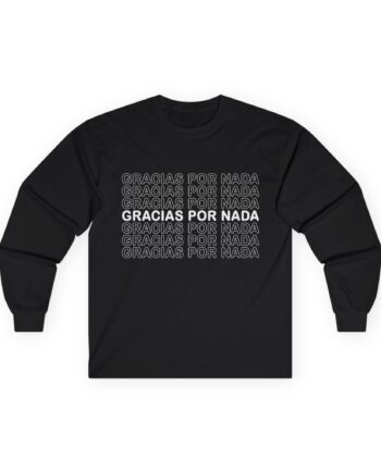 BB Gracias Por Nada Unisex Ultra Cotton Long Sleeve Tee