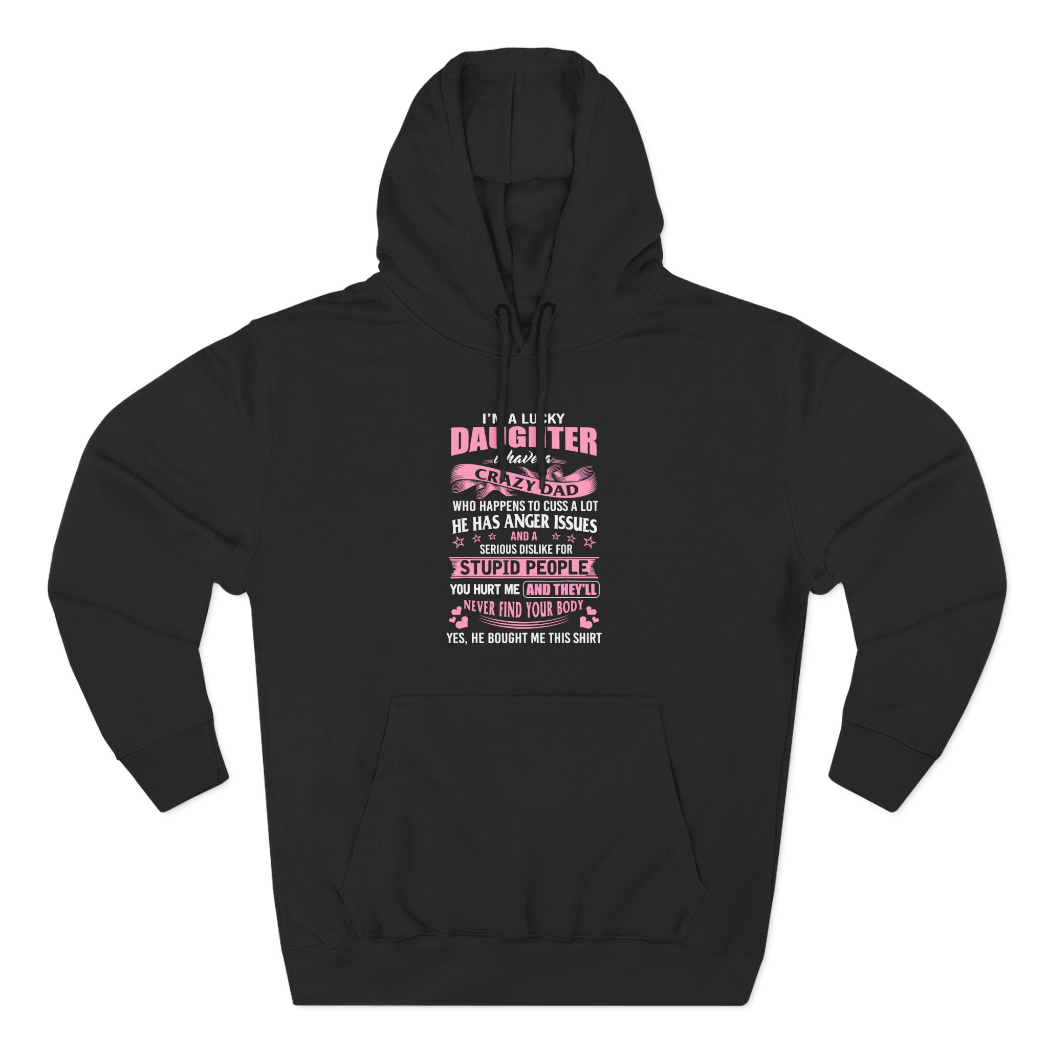 Binchtopia I Am a Lucky Daughter I Have Crazy Dad Three-Panel Fleece Hoodie