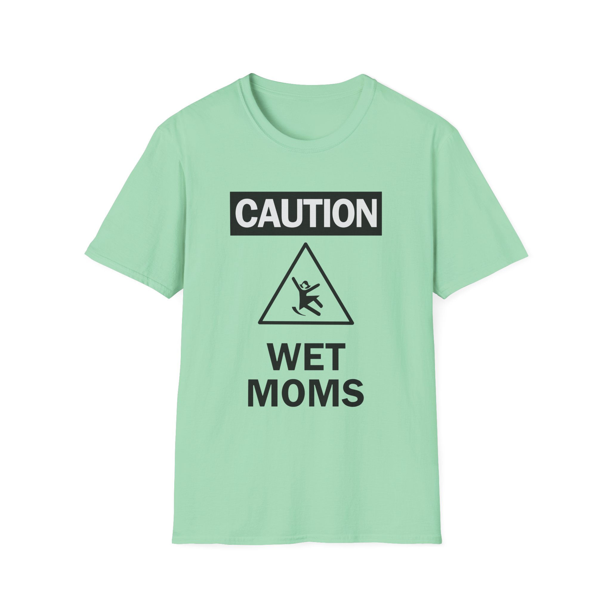 Lofe Caution Wet Moms Unisex Softstyle T-Shirt