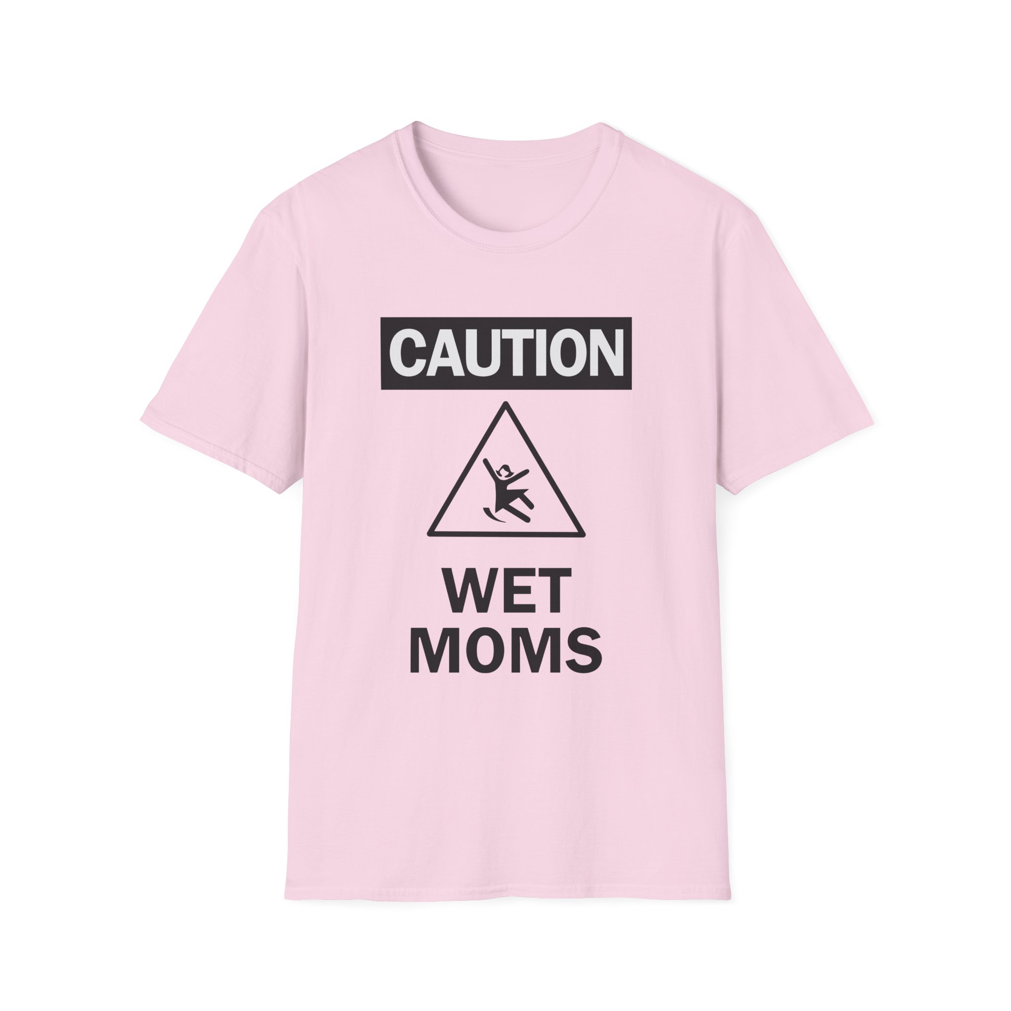 Lofe Caution Wet Moms Unisex Softstyle T-Shirt
