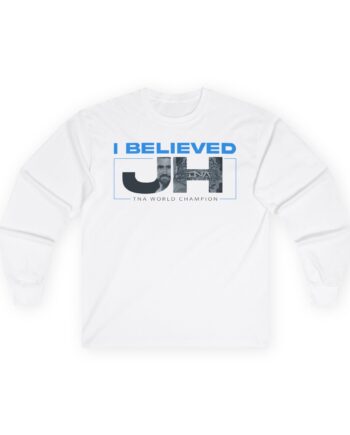 Joe Hendry  I Believed Tna World Champion Unisex Ultra Cotton Long Sleeve Tee