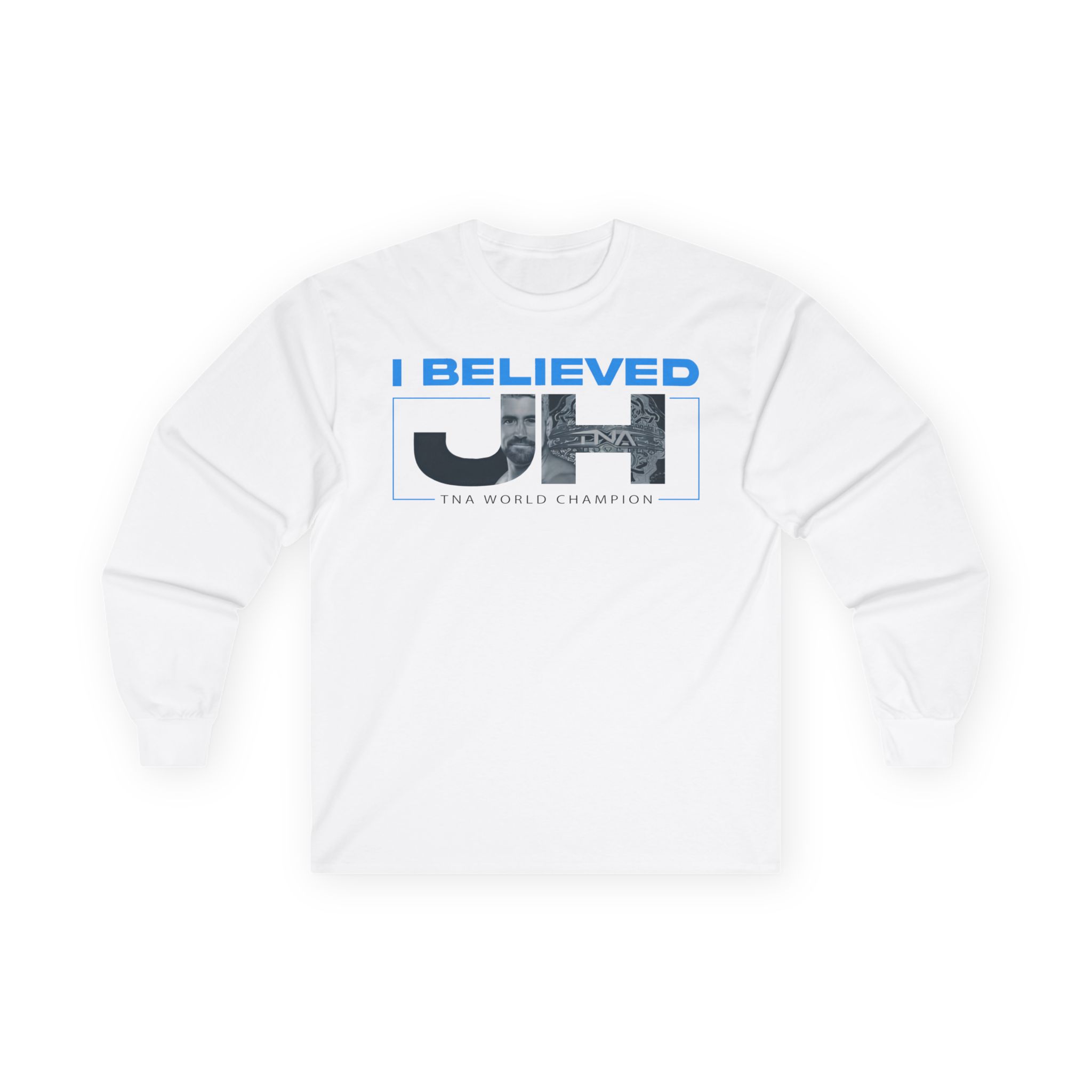 Joe Hendry I Believed Tna World Champion Unisex Ultra Cotton Long Sleeve Tee