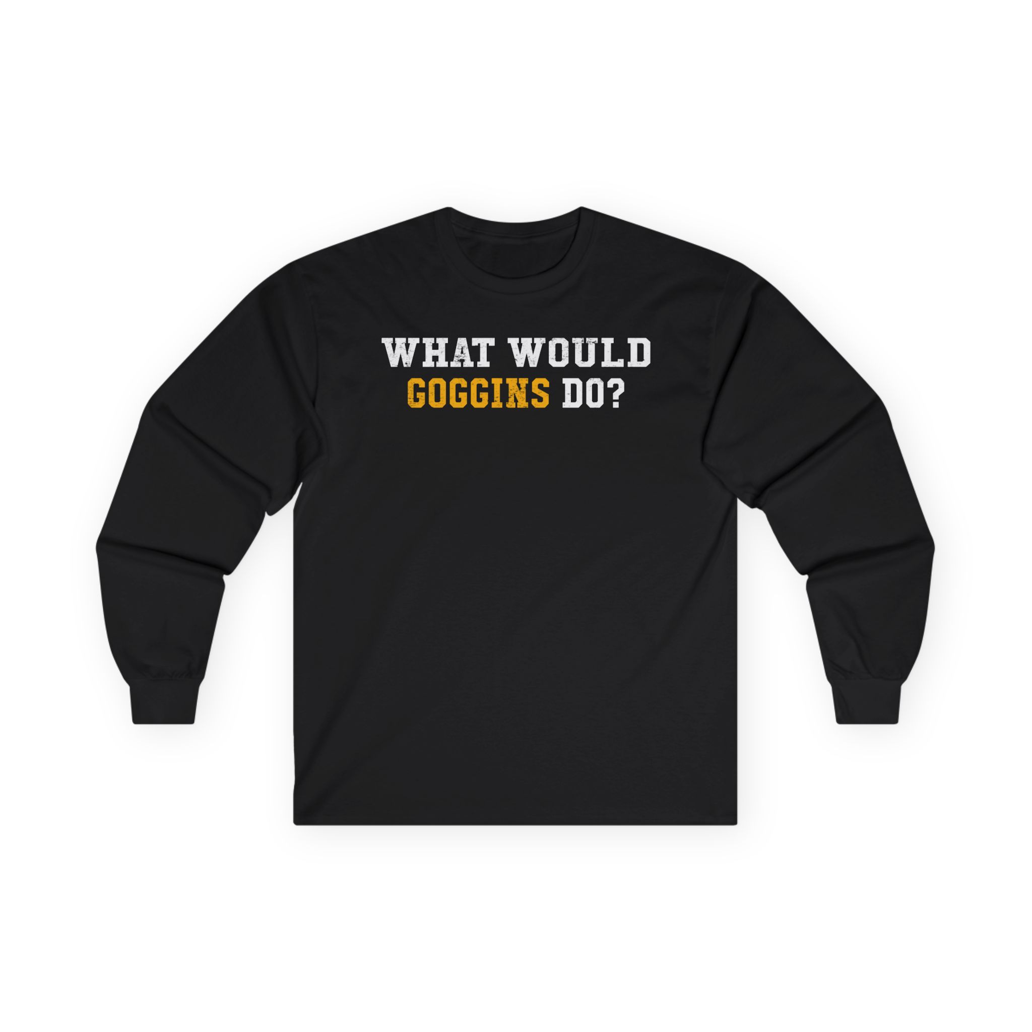 David Goggins What Would Goggins Do Unisex Ultra Cotton Long Sleeve Tee