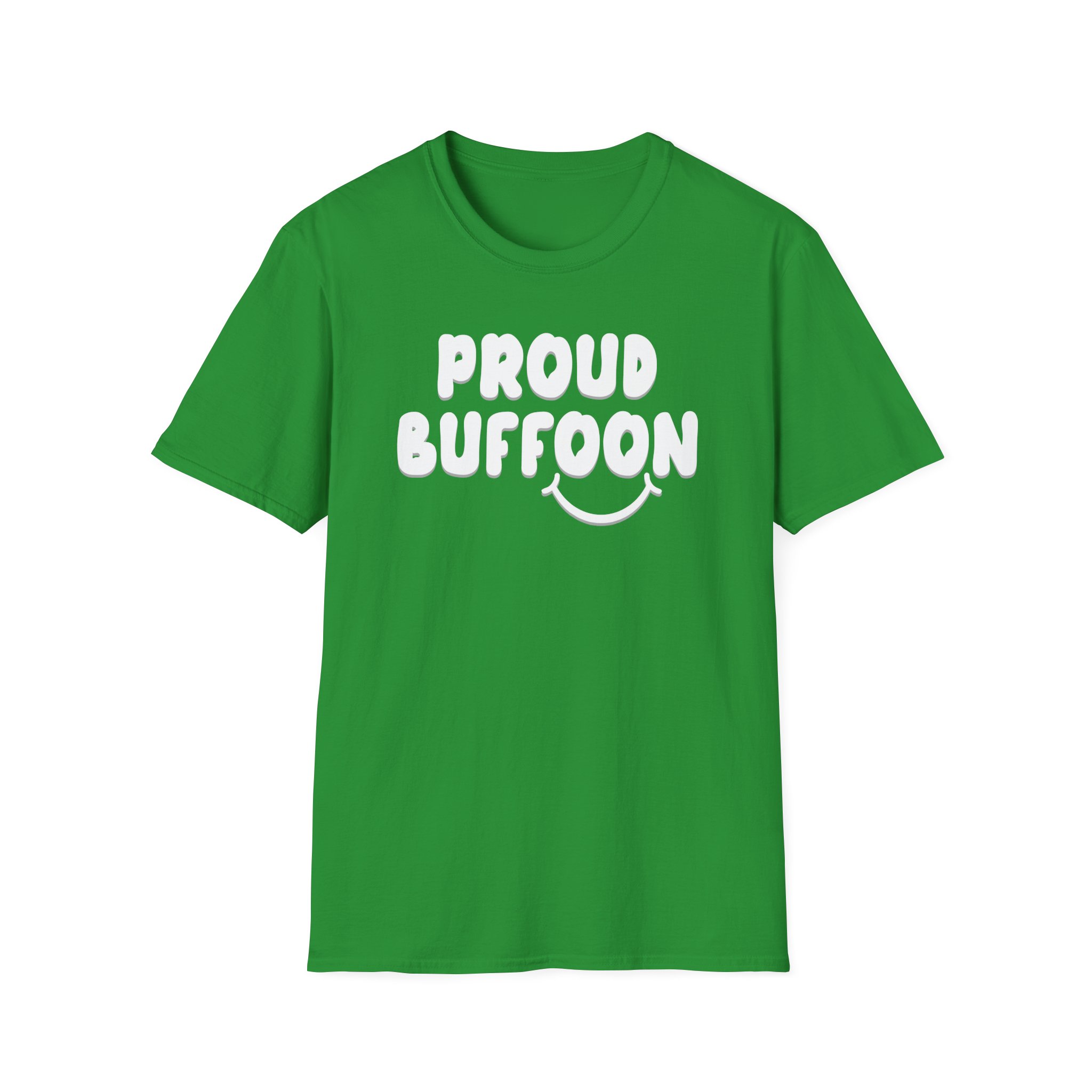 Lofe Proud Buffoon Unisex Softstyle T-Shirt