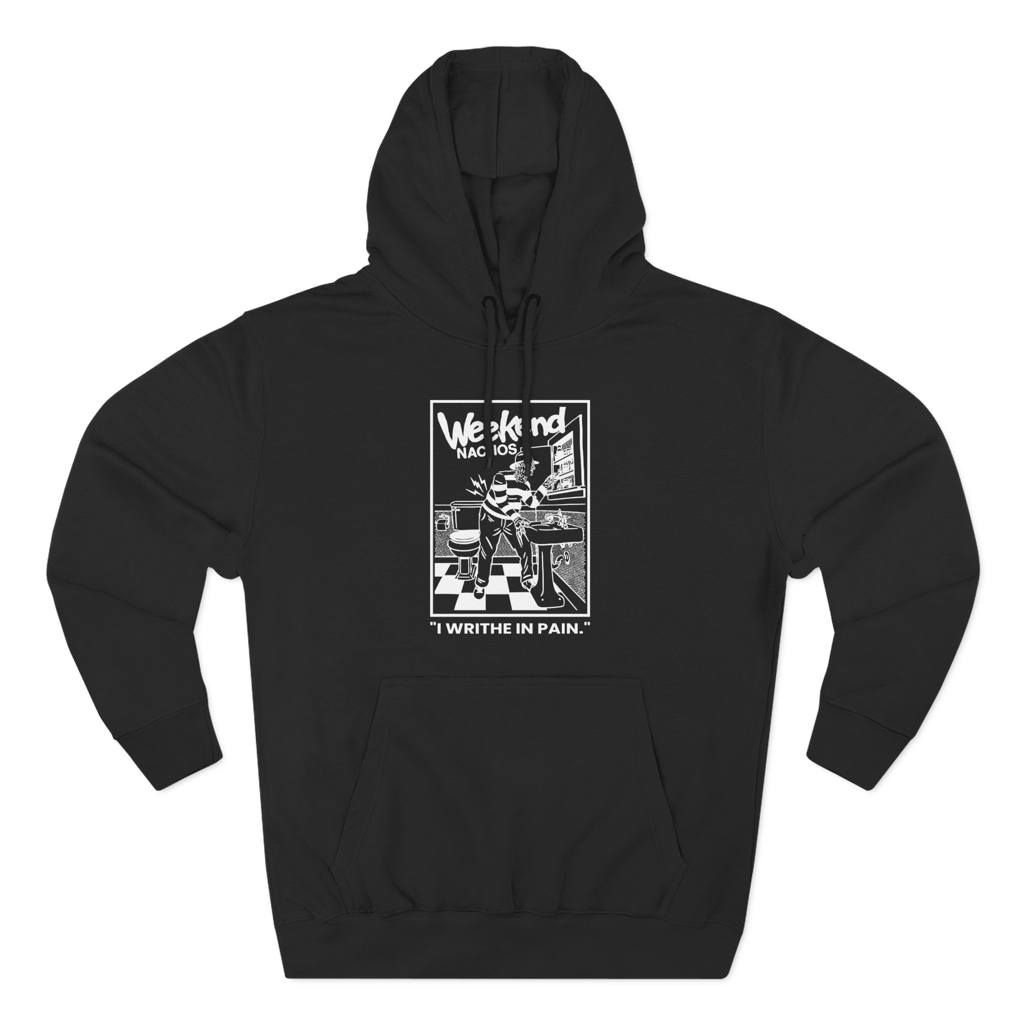 Weekend Nachos I Writhe in Pain Three-Panel Fleece Hoodie