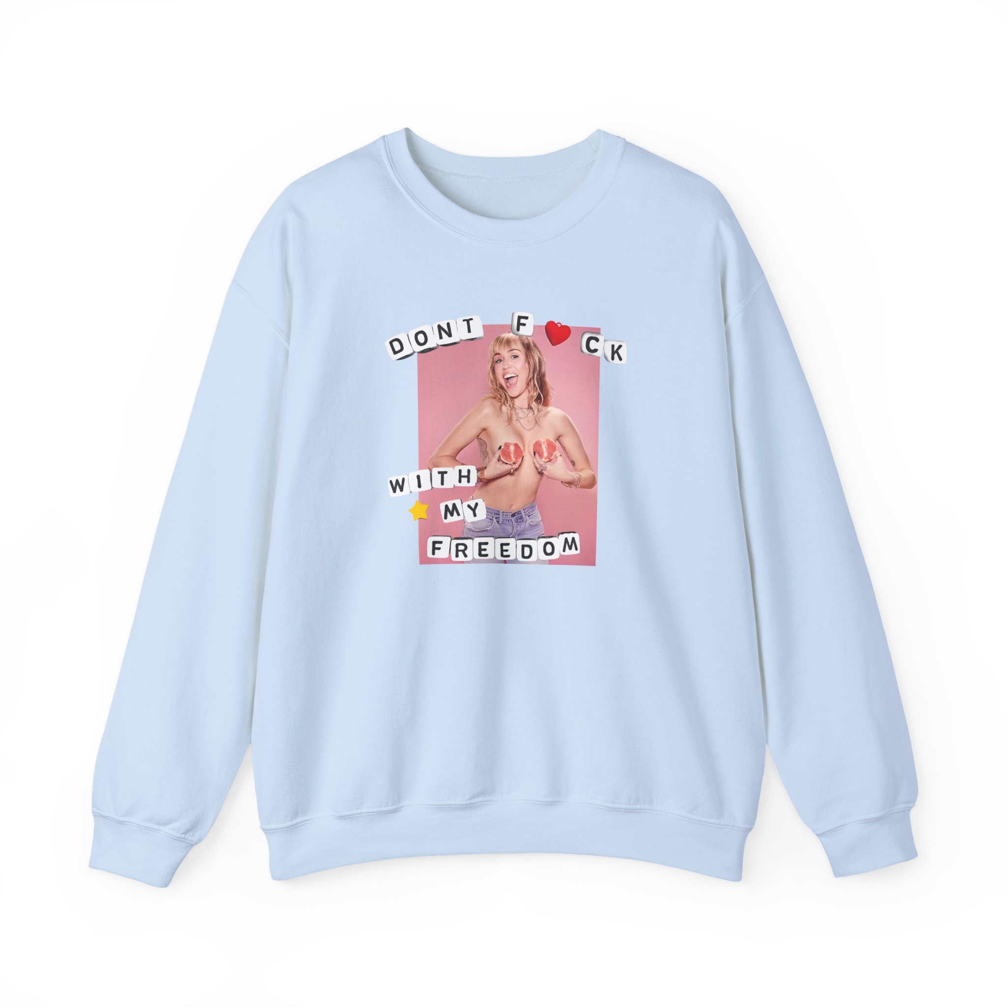Miley Cyrus Dont Fuck With My Freedom Unisex Heavy Blendâ„¢ Crewneck Sweatshirt