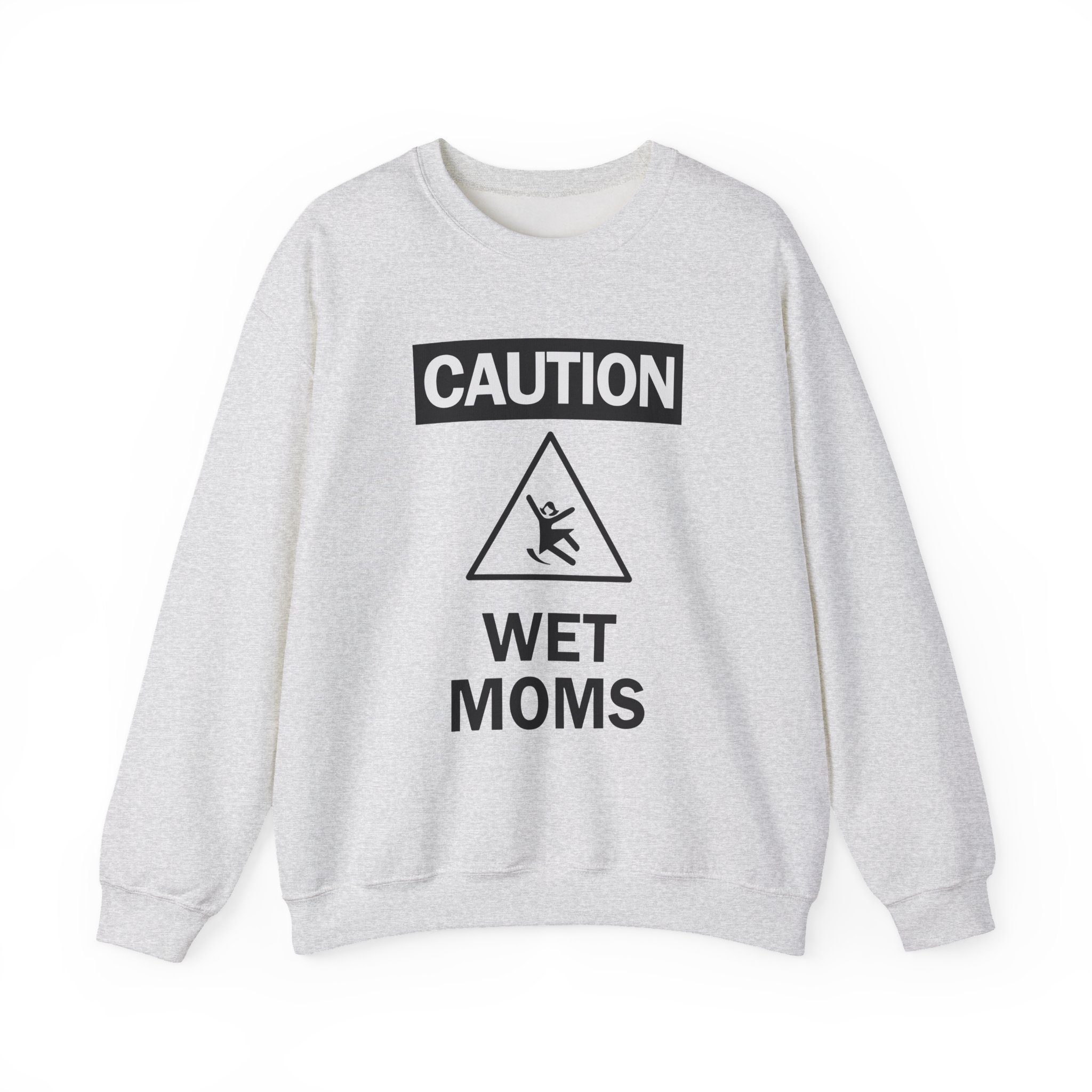 Lofe Caution Wet Moms Unisex Heavy Blendâ„¢ Crewneck Sweatshirt
