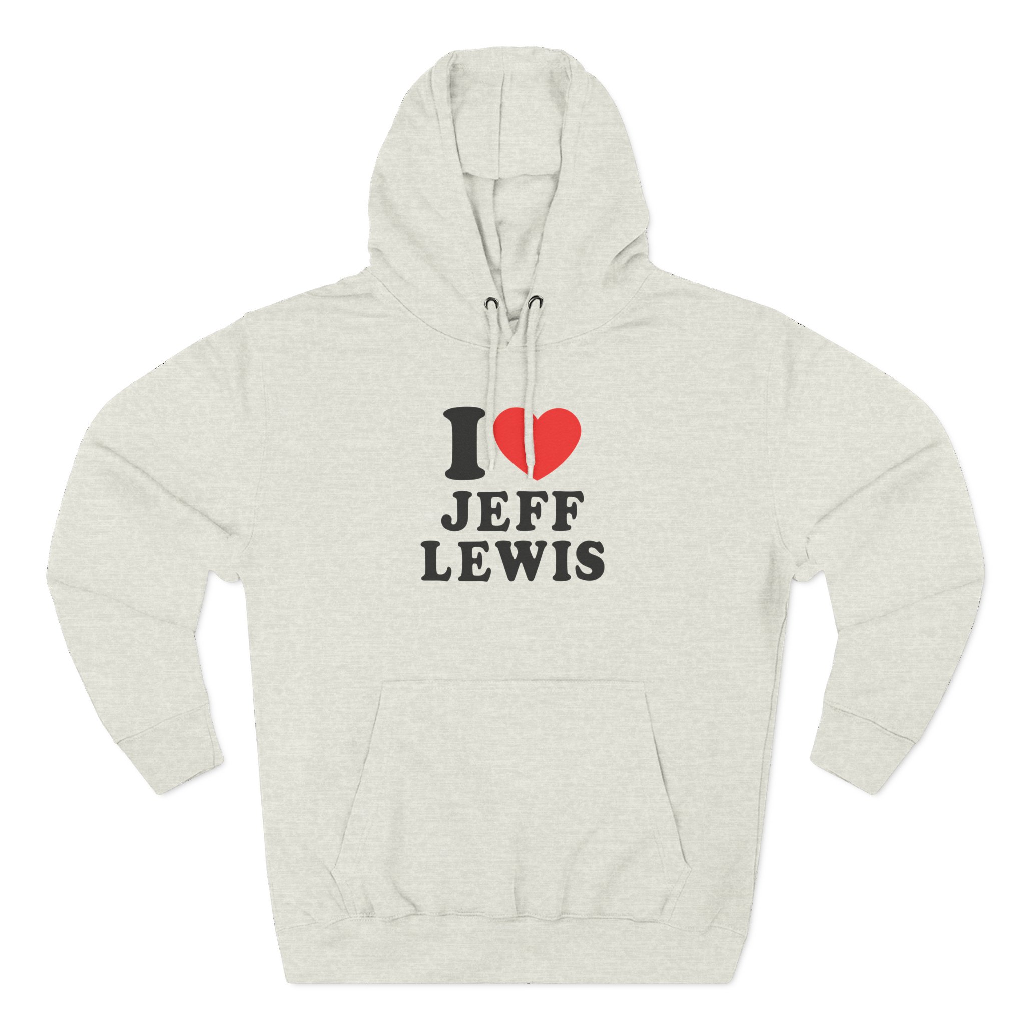 I Love Jeff Lewis Three-Panel Fleece Hoodie