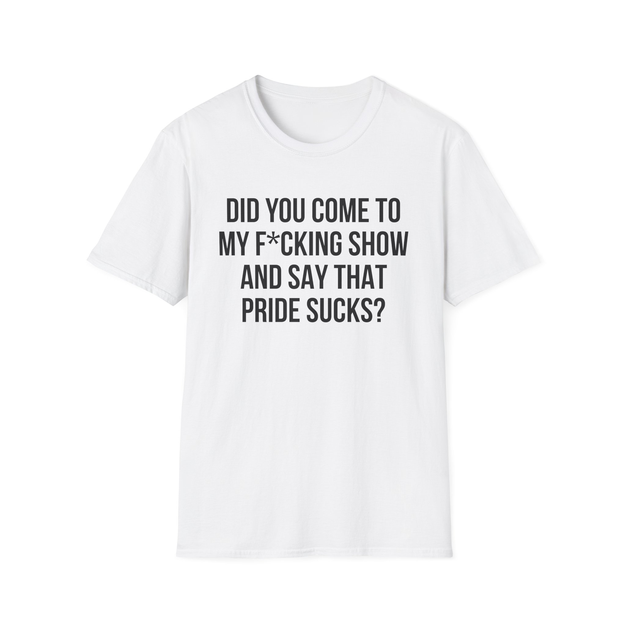 Adele Did You Come to My F*cking Show and Say That Pride Sucks Unisex Softstyle T-Shirt