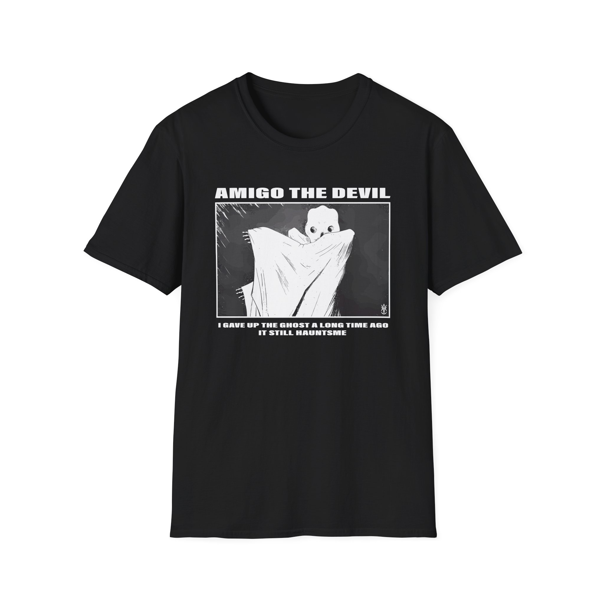 Amigo the Devil I GAVE UP THE GHOST A LONG TIME AGO IT STILL HAUNTS ME Unisex Softstyle T-Shirt