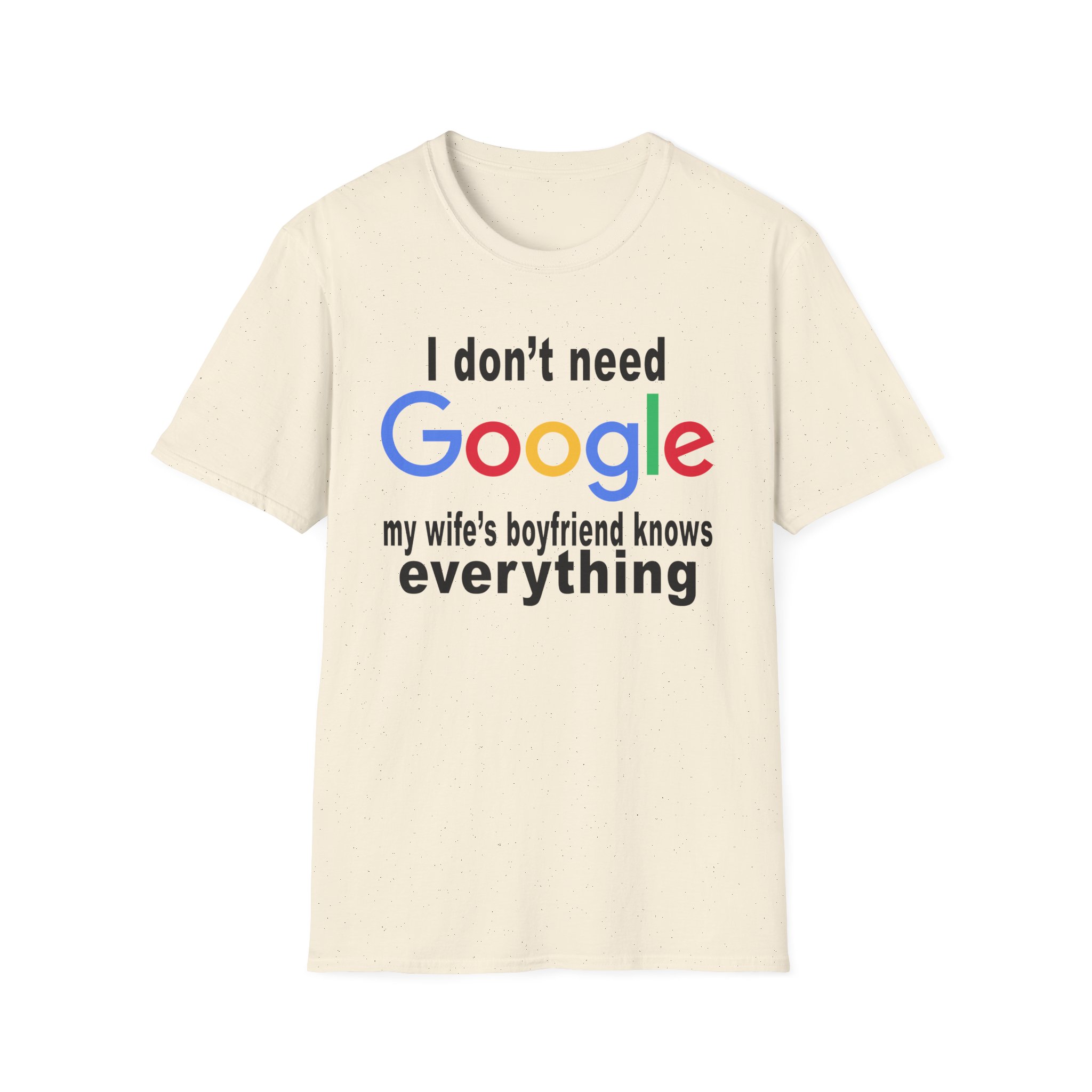 Ludwig I Don't Need Google My Wife's Boyfriend Knows Everything Unisex Softstyle T-Shirt