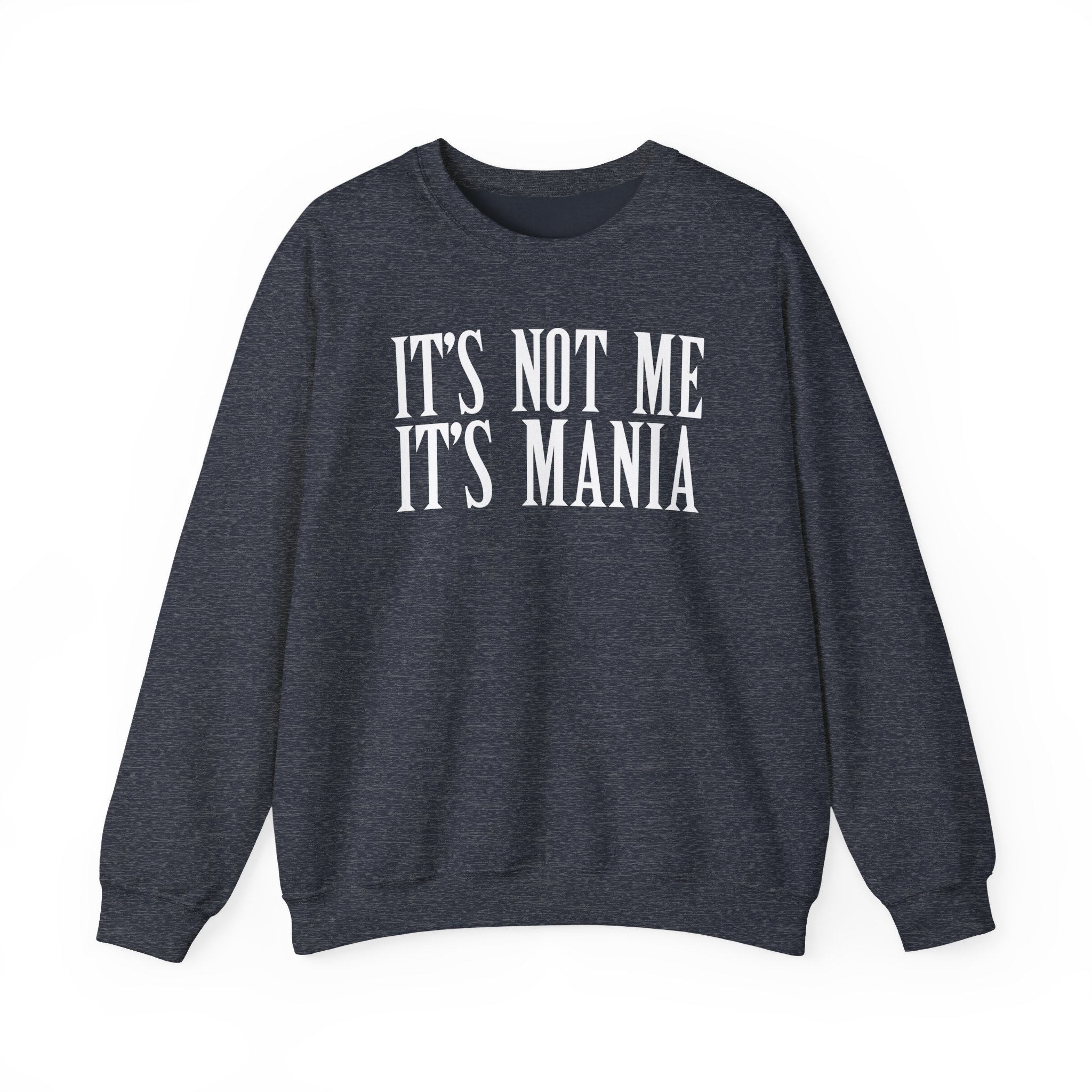 Sexmane It's Not Me It's Mania Unisex Heavy Blendâ„¢ Crewneck Sweatshirt