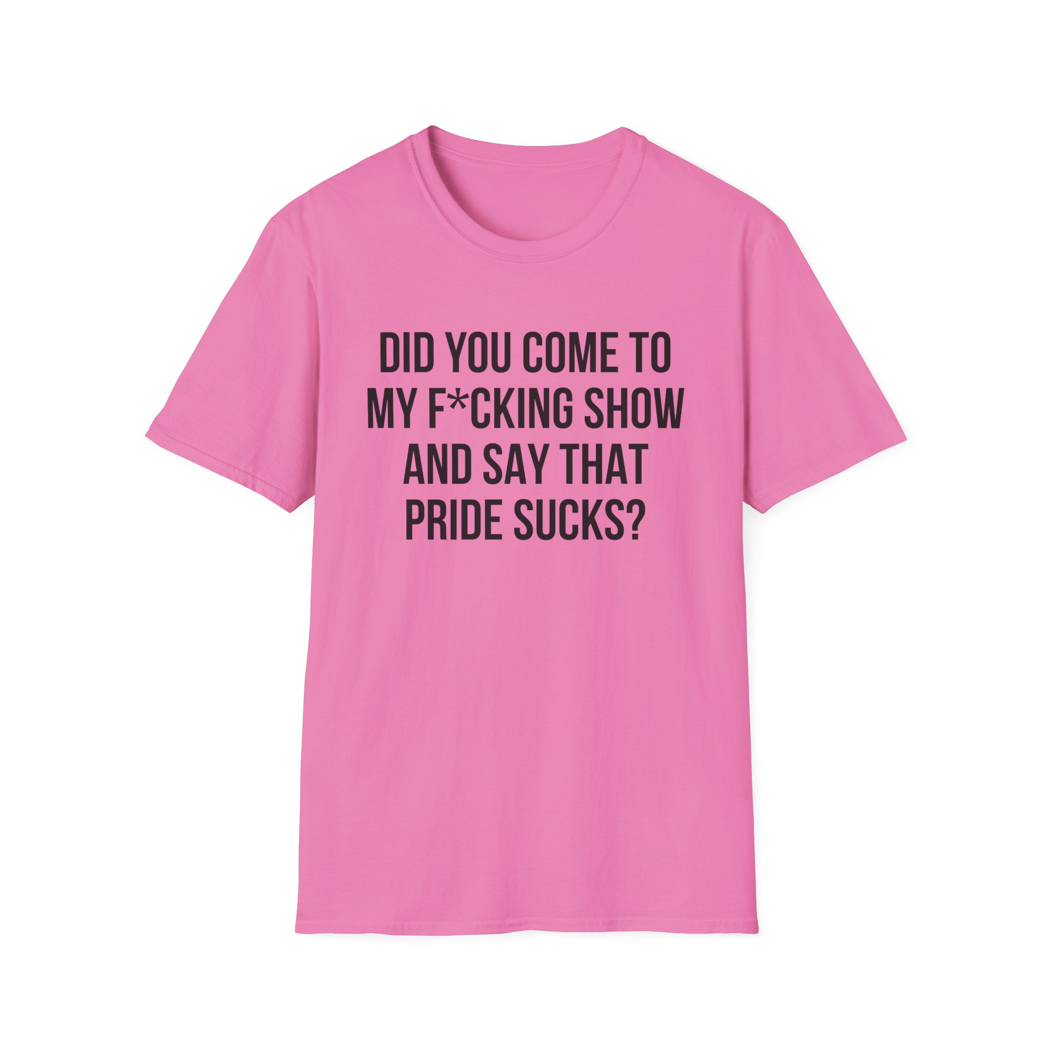 Adele Did You Come to My F*cking Show and Say That Pride Sucks Unisex Softstyle T-Shirt