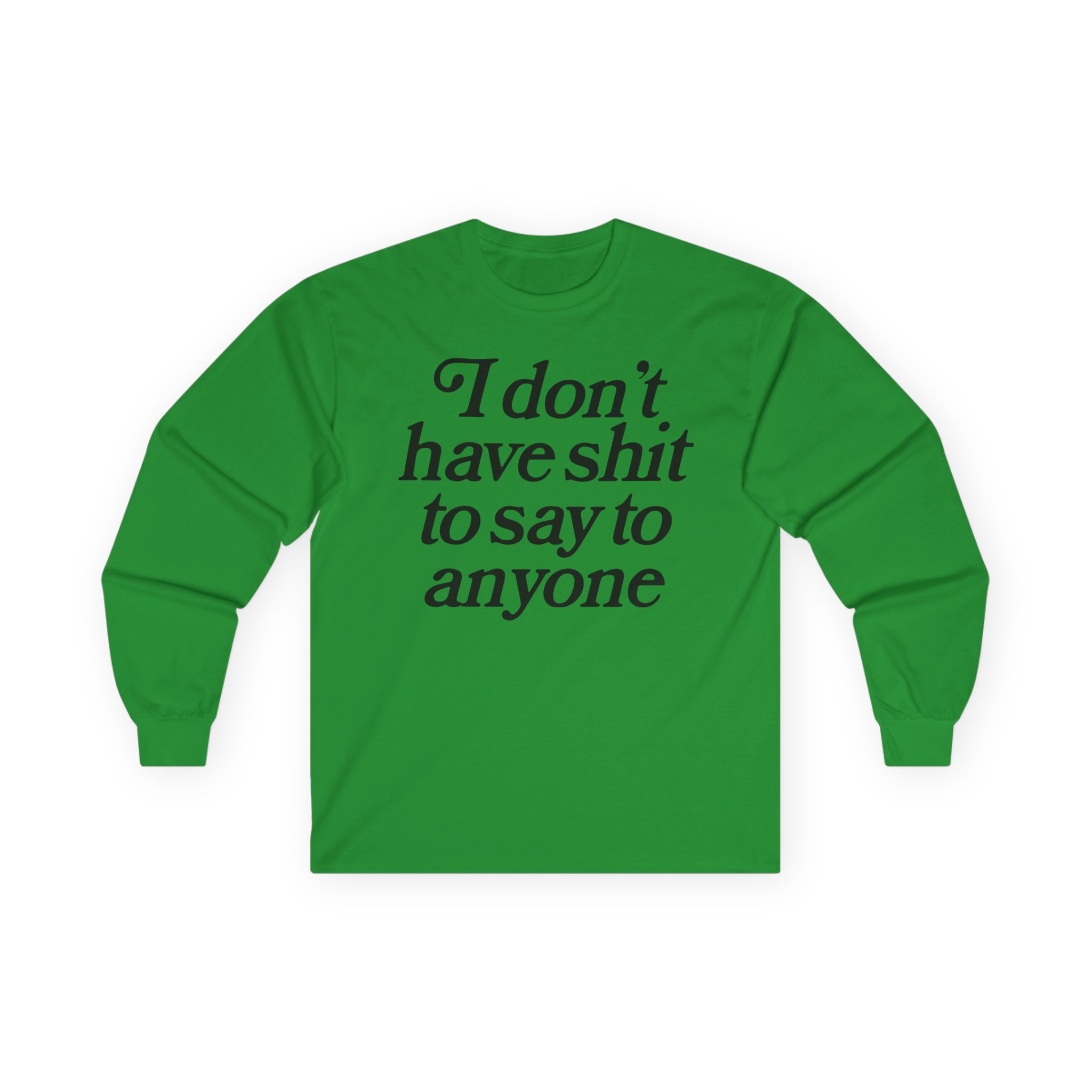Binchtopia I Don't Have Shit to Say to Anyone Unisex Ultra Cotton Long Sleeve Tee