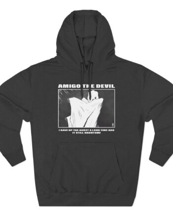 Amigo the Devil I GAVE UP THE GHOST A LONG TIME AGO IT STILL HAUNTS ME Three-Panel Fleece Hoodie
