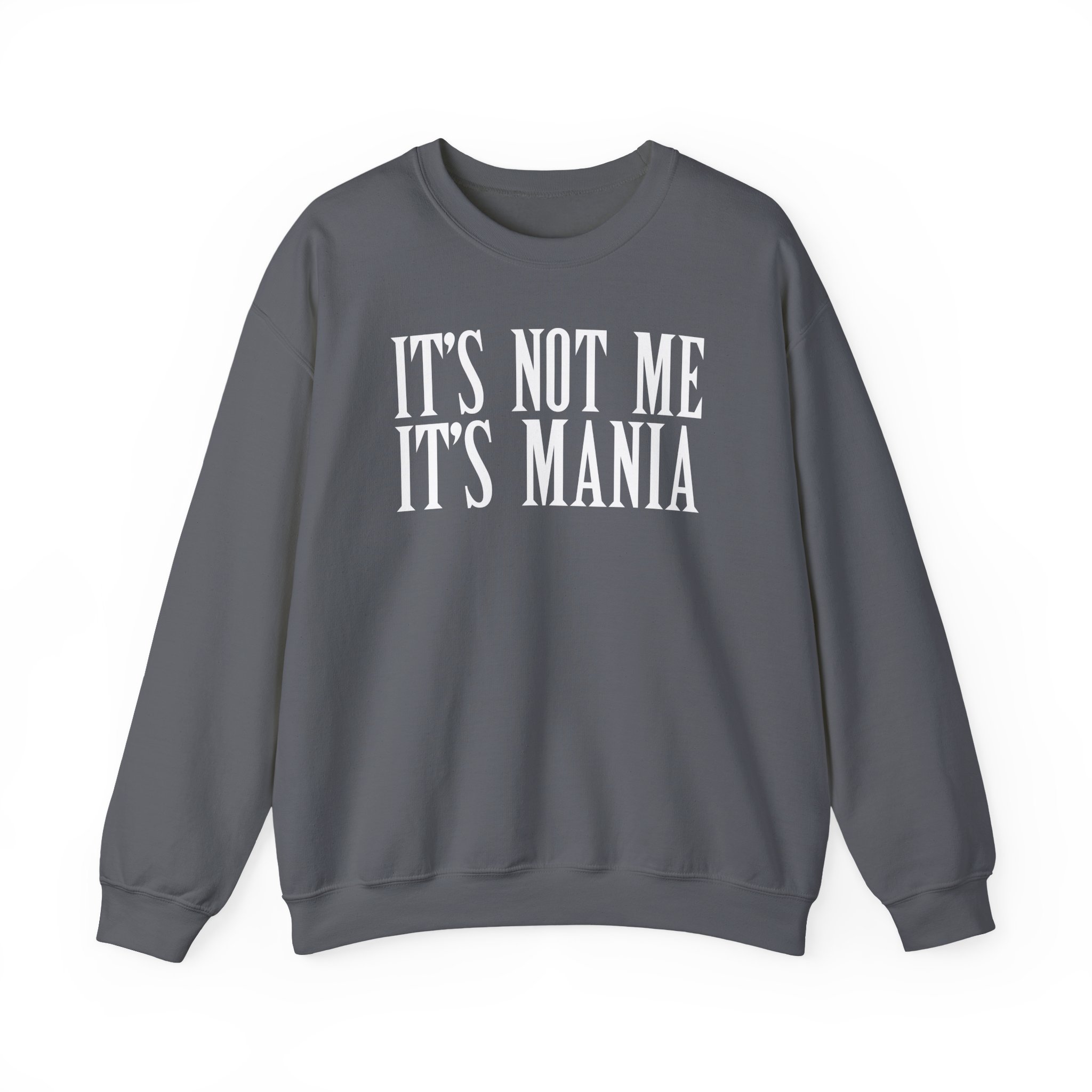 Sexmane It's Not Me It's Mania Unisex Heavy Blendâ„¢ Crewneck Sweatshirt