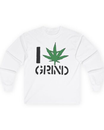 Brutal Truth I Weed Grind Unisex Ultra Cotton Long Sleeve Tee