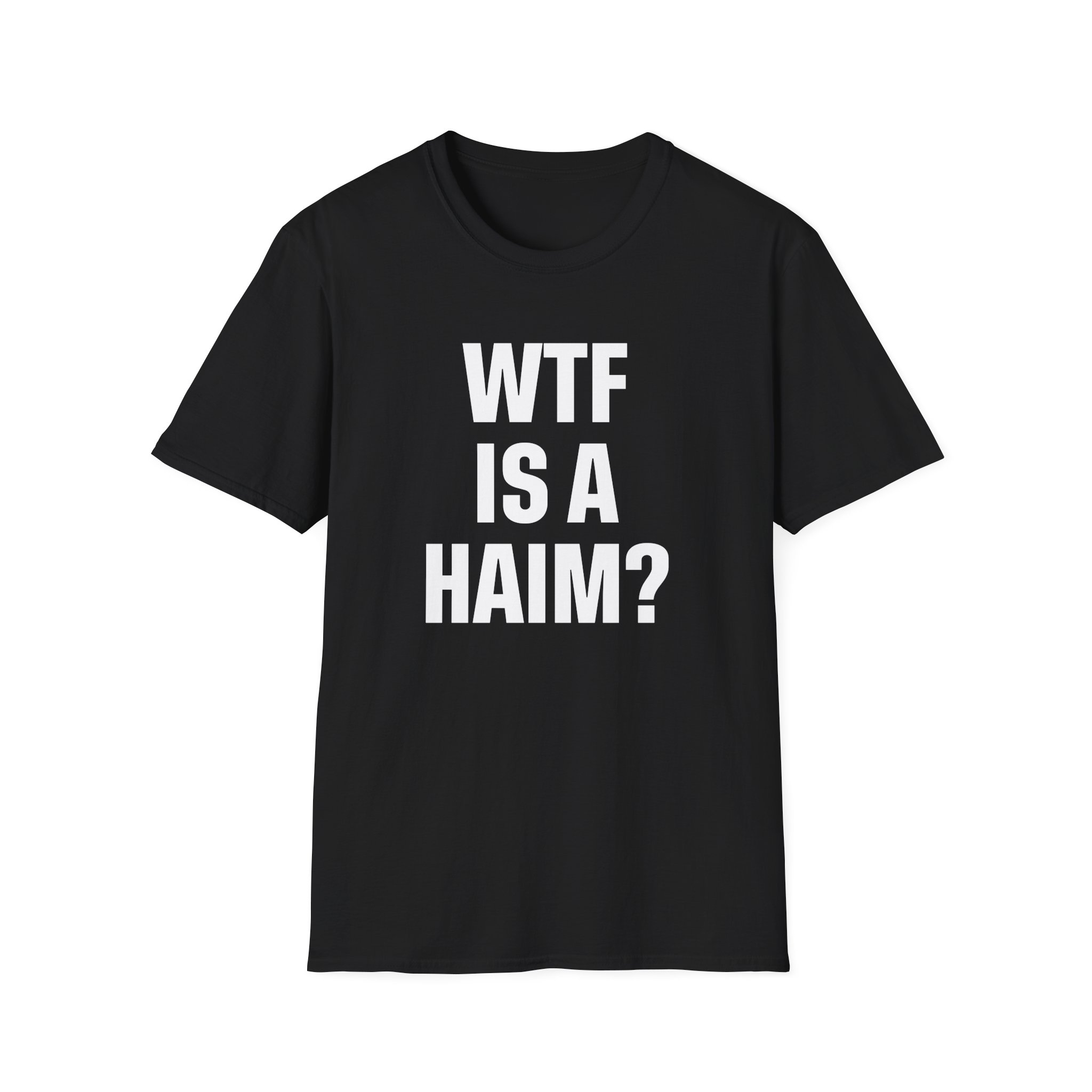 Wtf is a Haim Unisex Softstyle T-Shirt