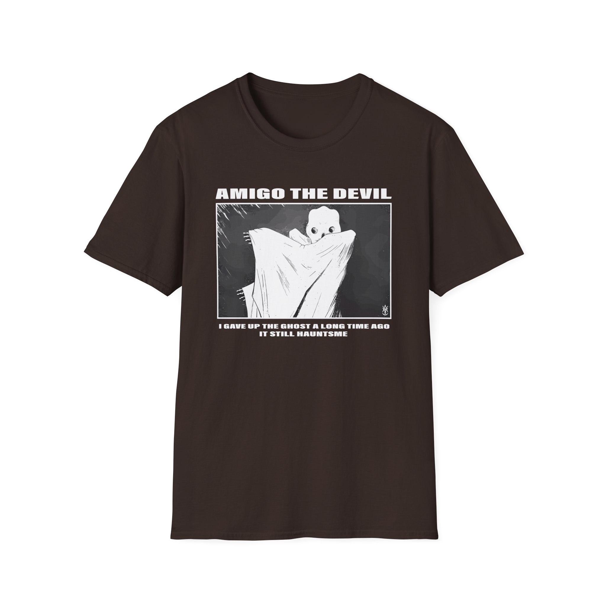 Amigo the Devil I GAVE UP THE GHOST A LONG TIME AGO IT STILL HAUNTS ME Unisex Softstyle T-Shirt