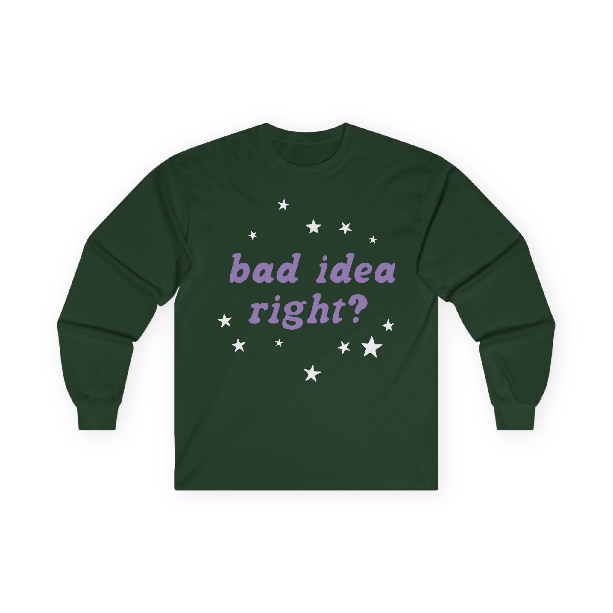 Bad Idea Right Unisex Ultra Cotton Long Sleeve Tee