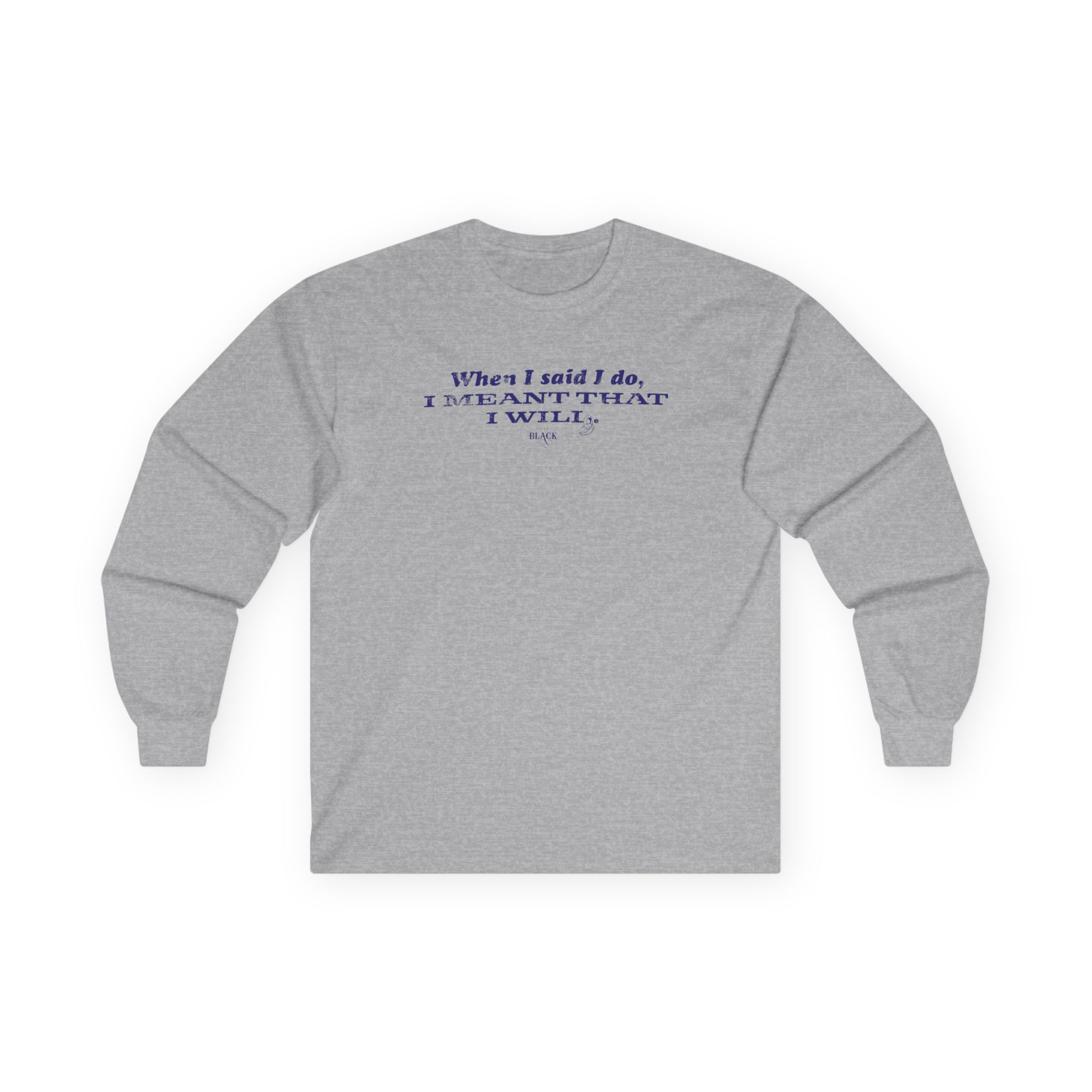 Clint Black When I Said I Do Unisex Ultra Cotton Long Sleeve Tee