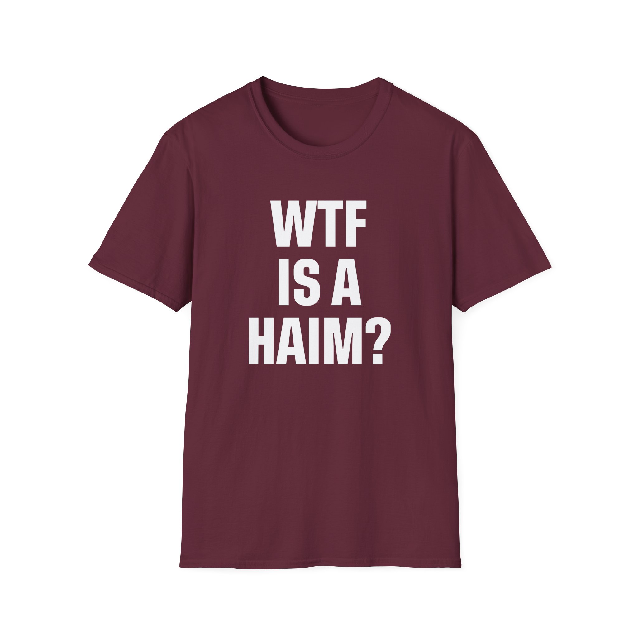 Wtf is a Haim Unisex Softstyle T-Shirt