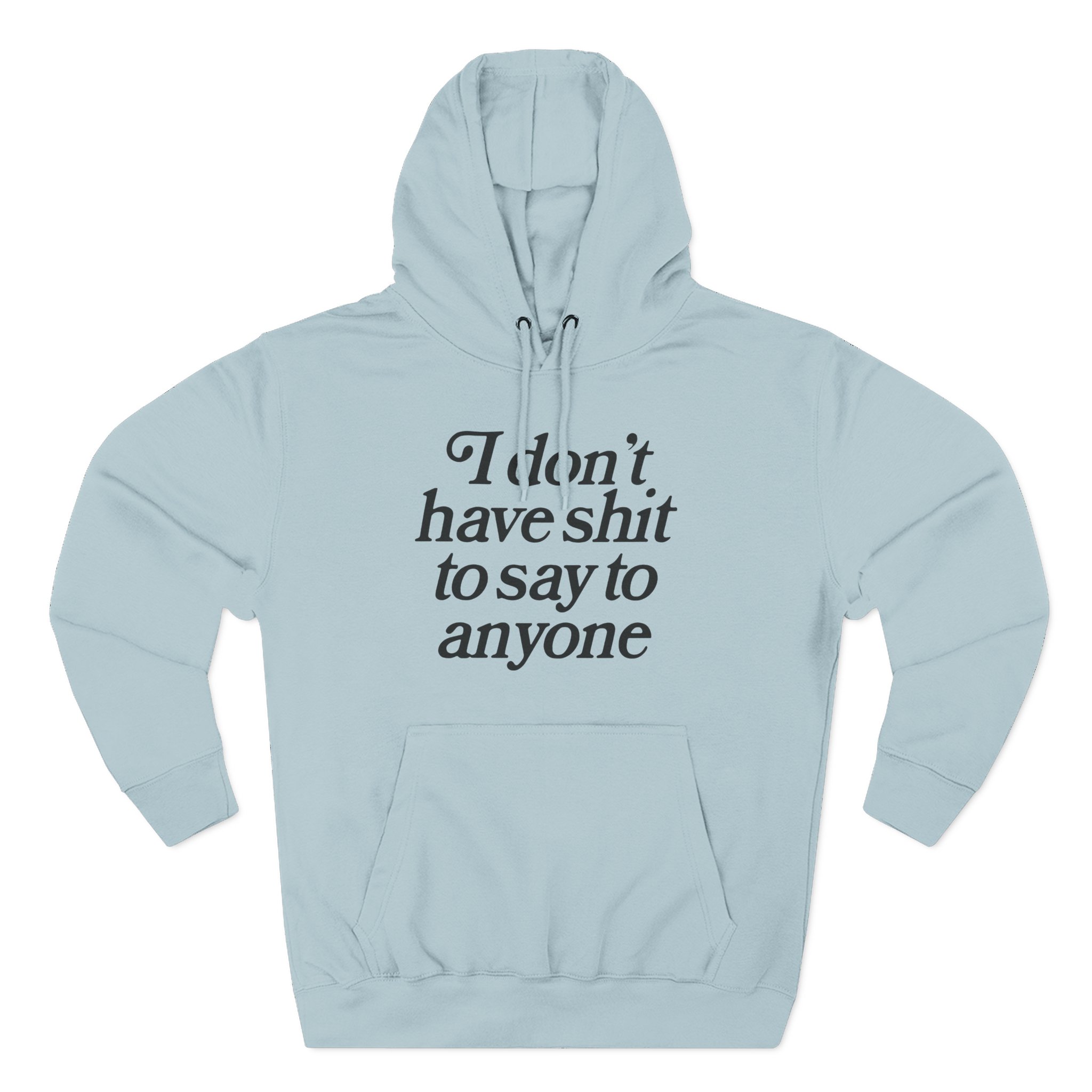 Binchtopia I Don't Have Shit to Say to Anyone Three-Panel Fleece Hoodie