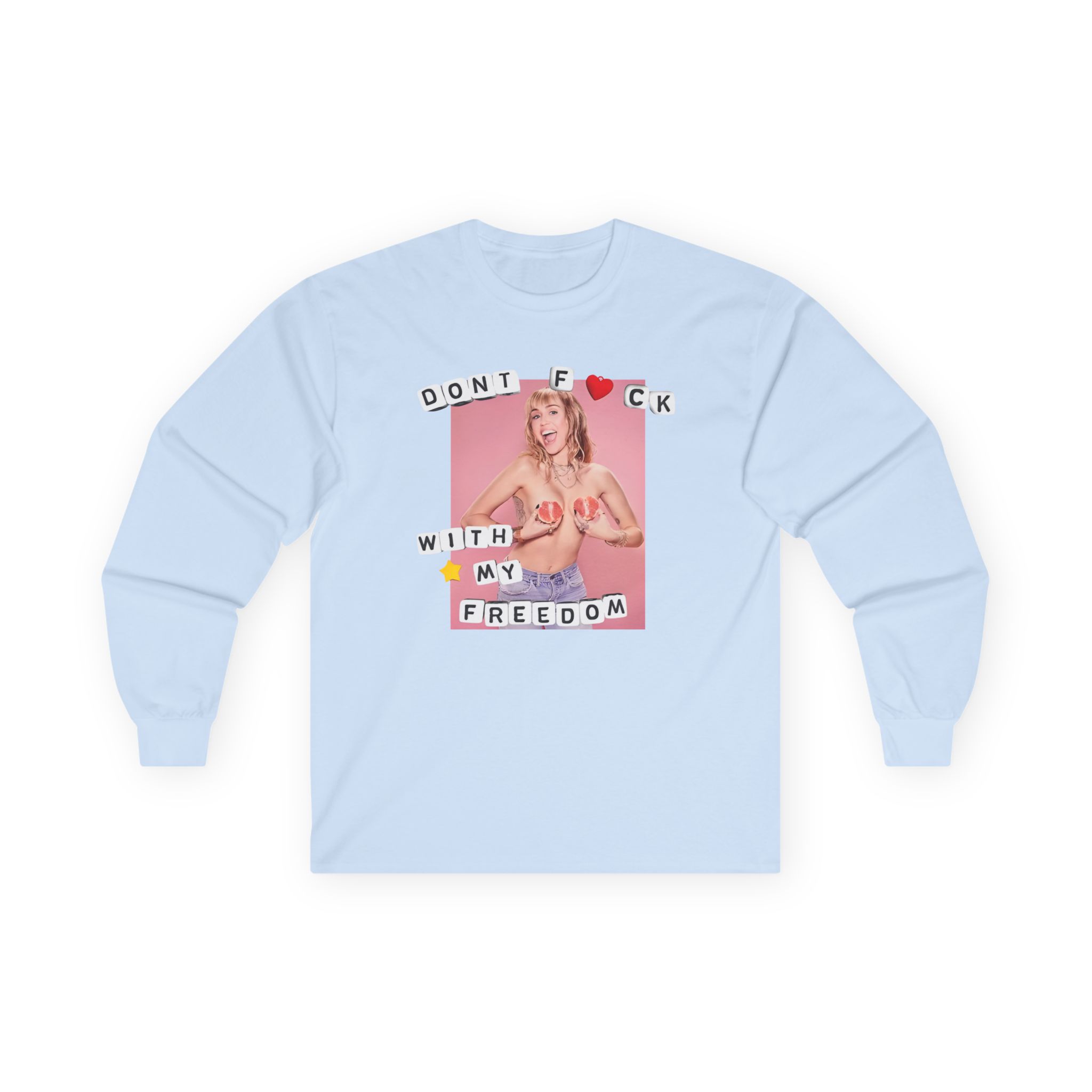 Miley Cyrus Dont Fuck With My Freedom Unisex Ultra Cotton Long Sleeve Tee