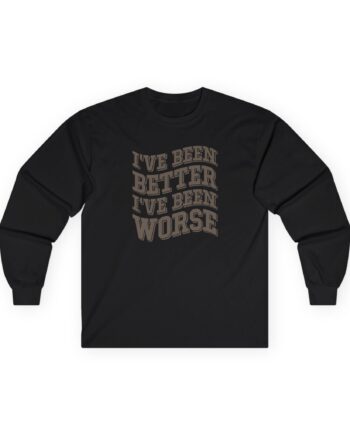 Clint Black I've Been Better Unisex Ultra Cotton Long Sleeve Tee