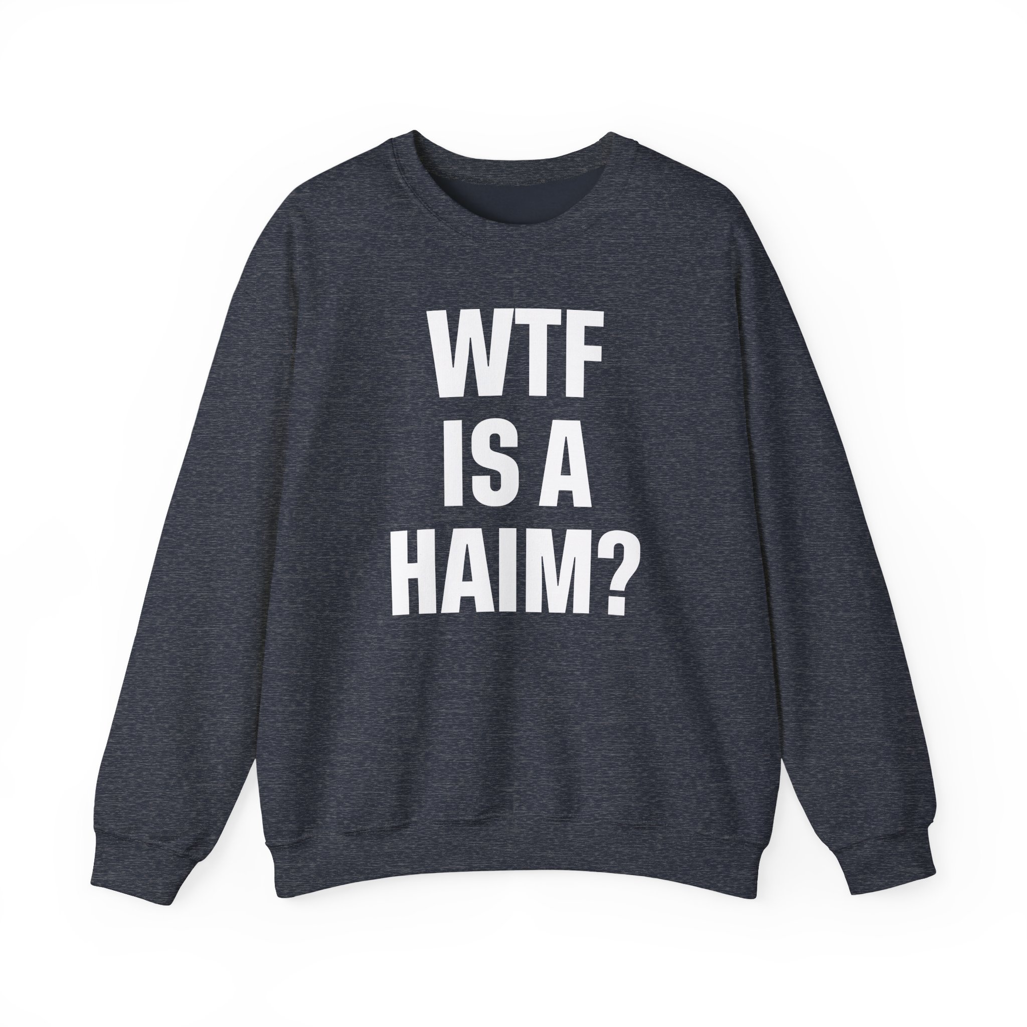Wtf is a Haim Unisex Heavy Blendâ„¢ Crewneck Sweatshirt