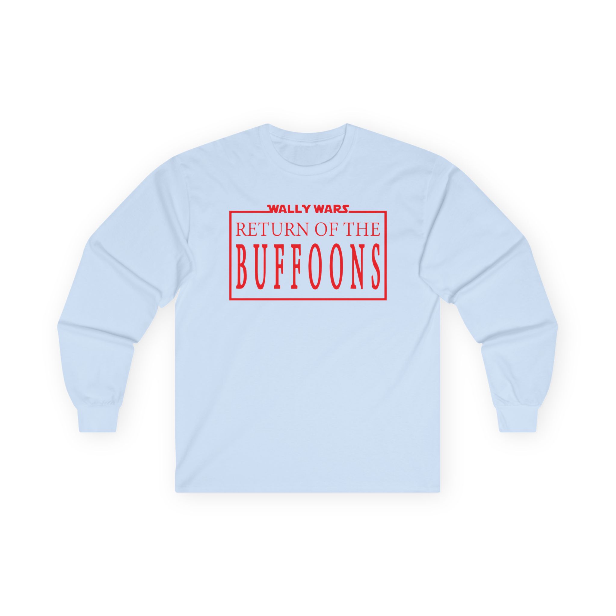 Lofe Wally Wars Return of the Buffoons Unisex Ultra Cotton Long Sleeve Tee